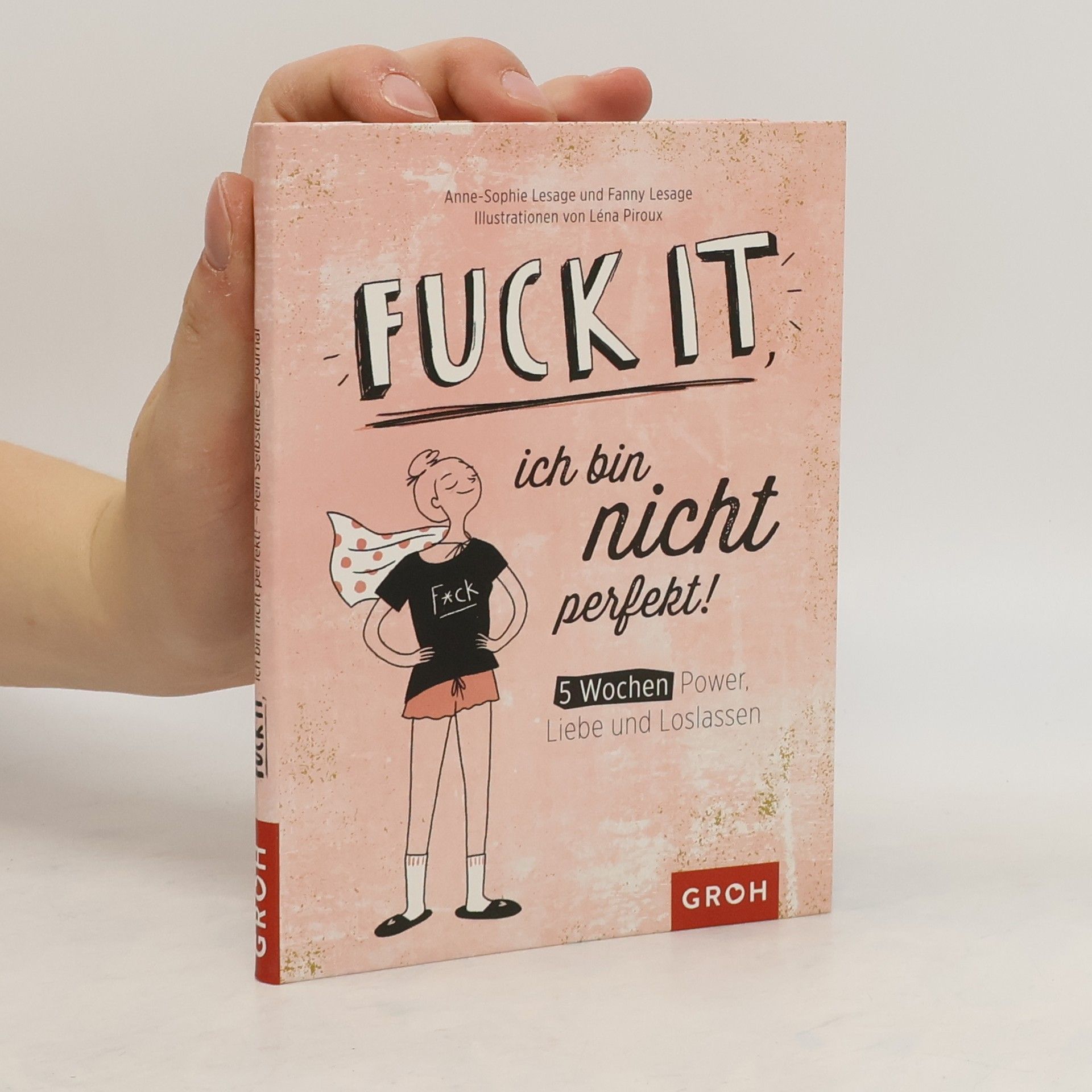kolektiv Fuck it, ich bin nicht perfekt!: 5 Wochen Power, Liebe und Loslassen