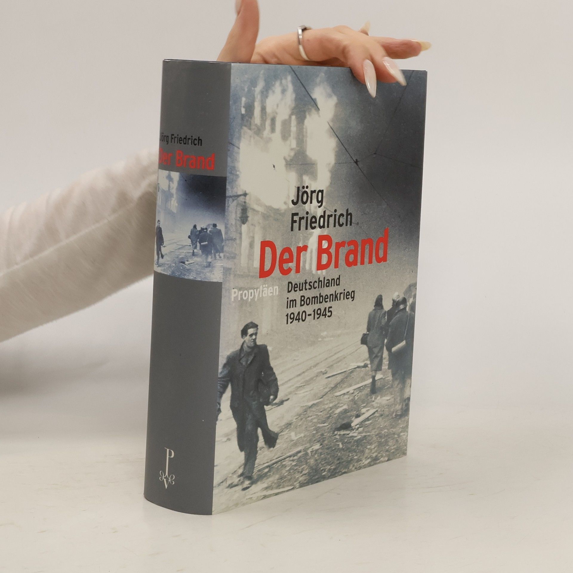 Jörg Friedrich Der Brand : Deutschland im Bombenkrieg 1940-1945