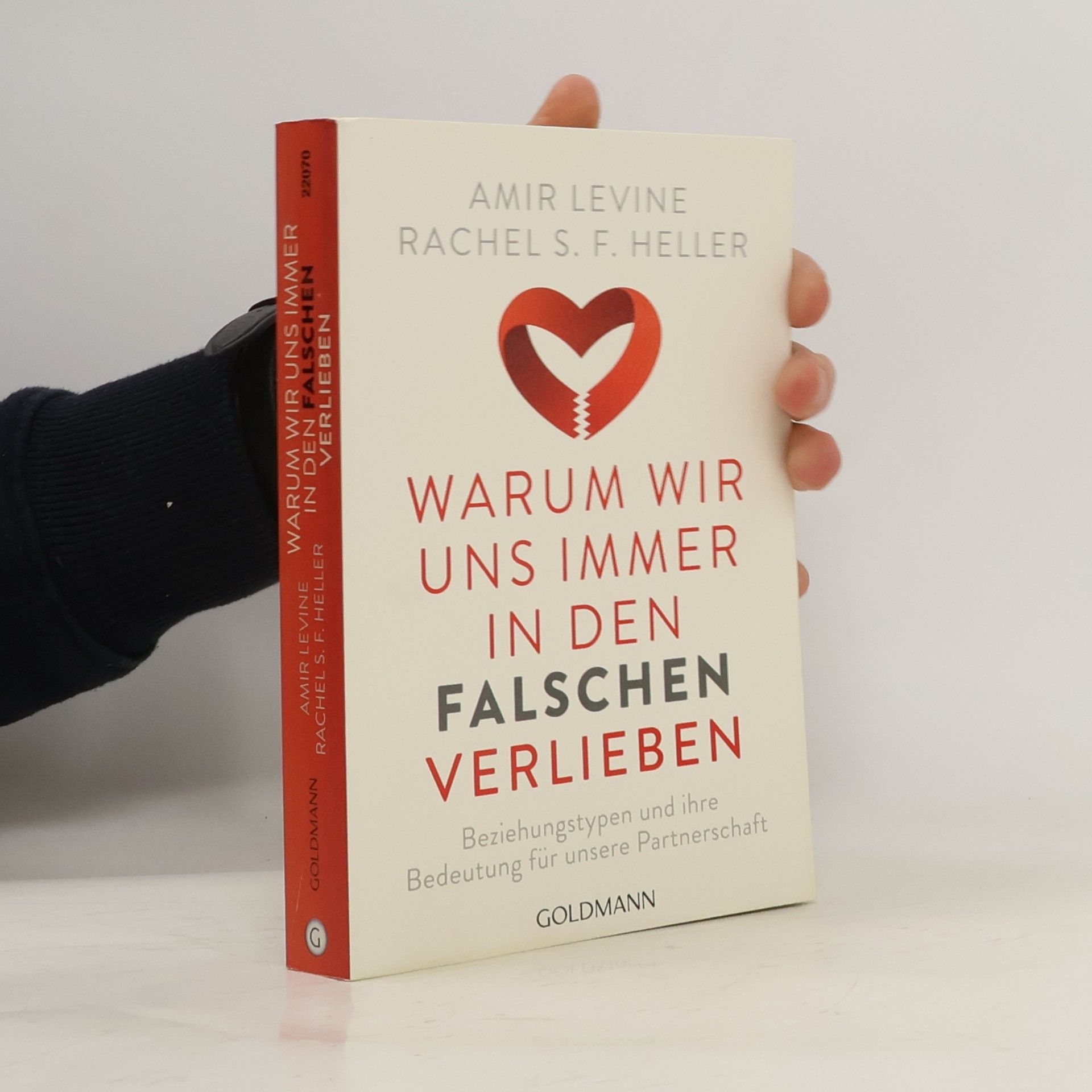 Amir Levine Warum wir uns immer in den Falschen verlieben