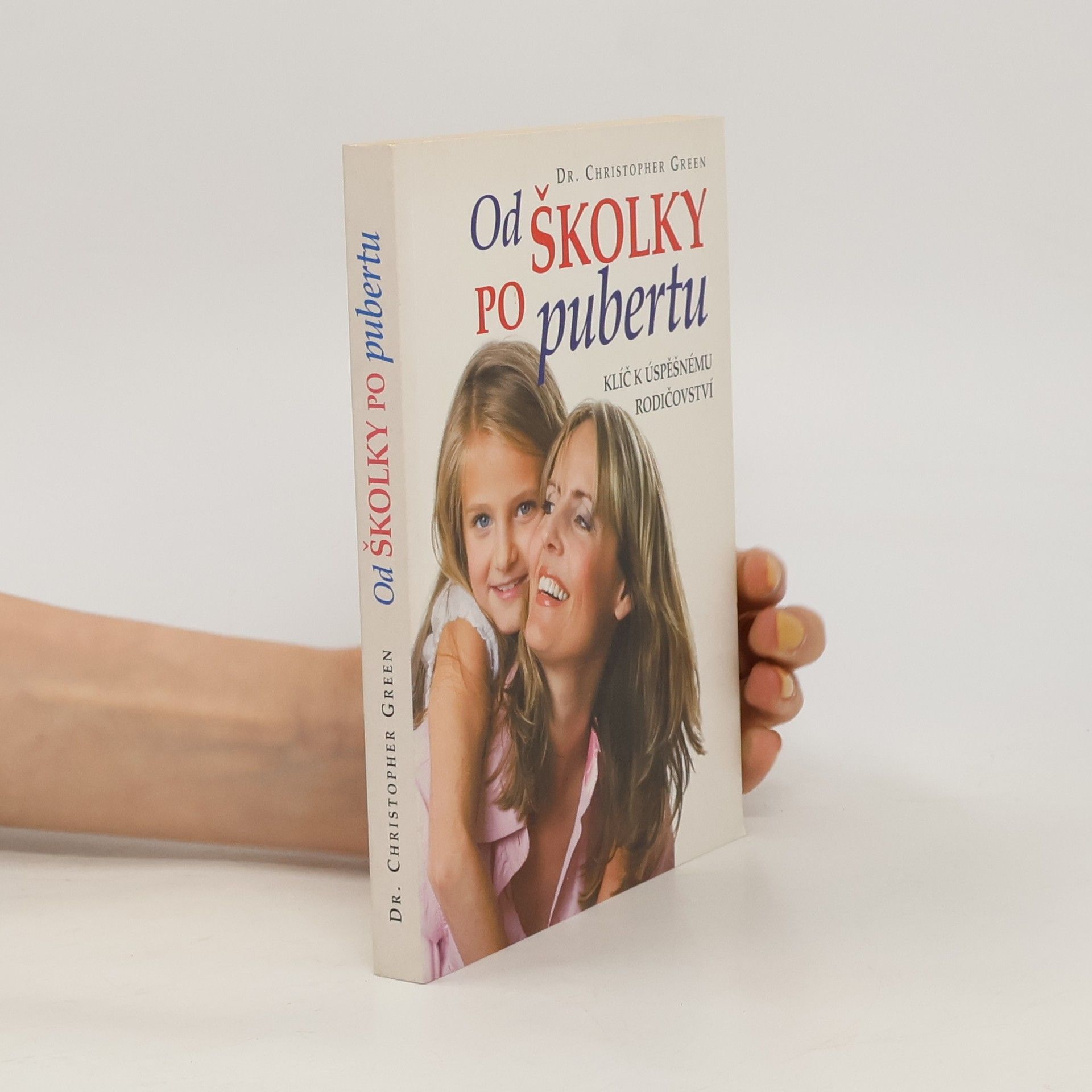 Christopher Green Od školky po pubertu: Klíč k úspěšnému rodičovství