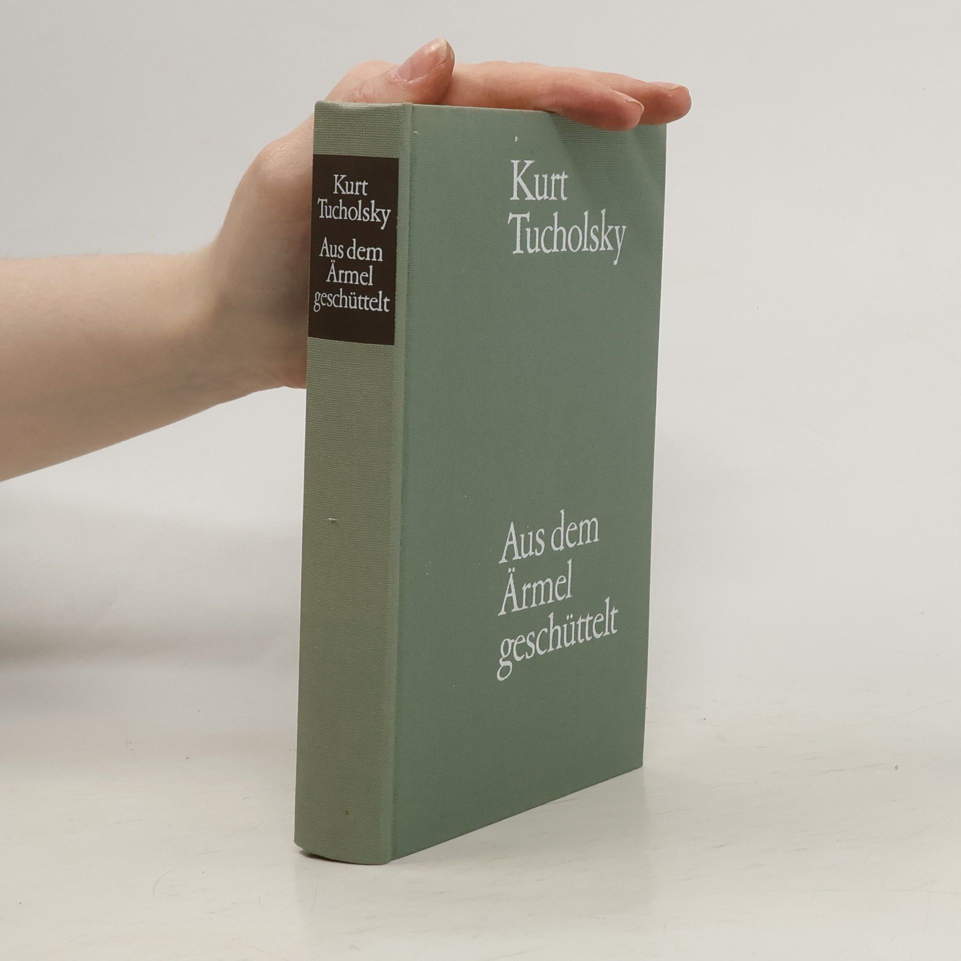 Kurt Tucholsky Aus dem Ärmel geschüttelt