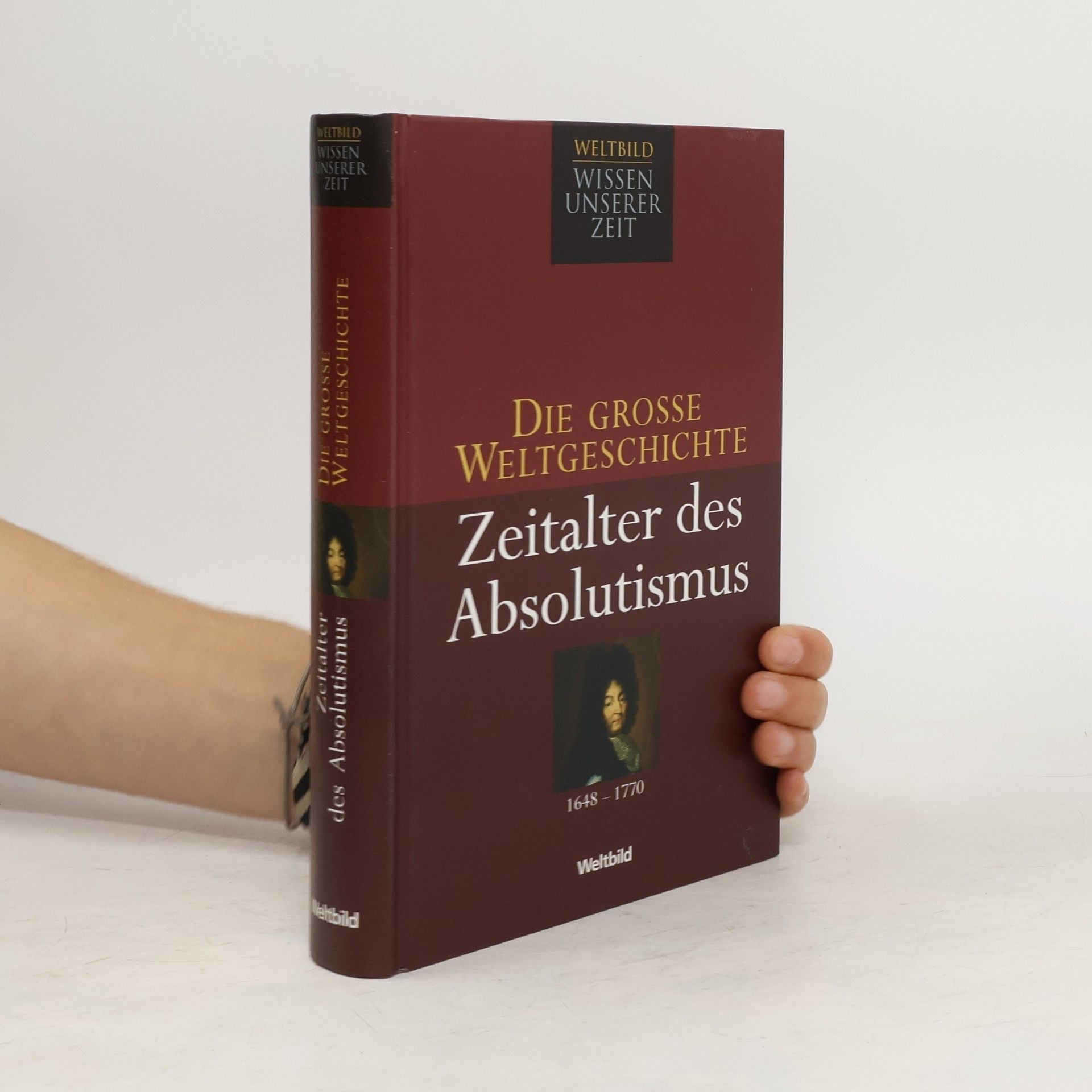 Various authors Die Grosse Weltgeschichte. Zeitalter des Absolutismus