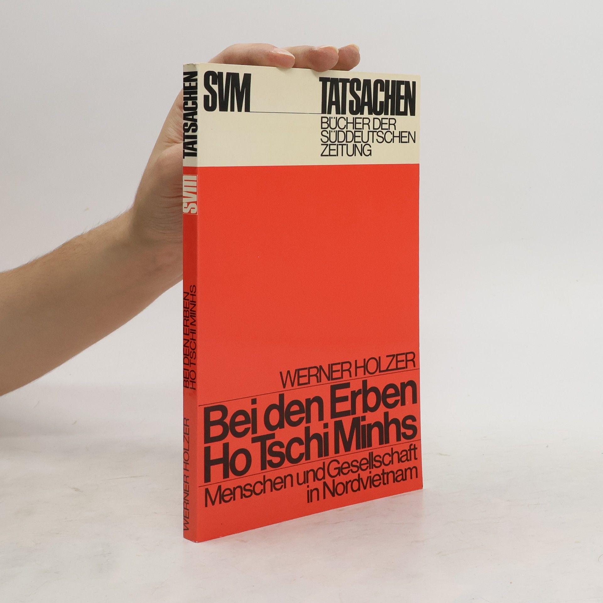 Werner Holzer Bei den Erben Ho Tschi Minhs