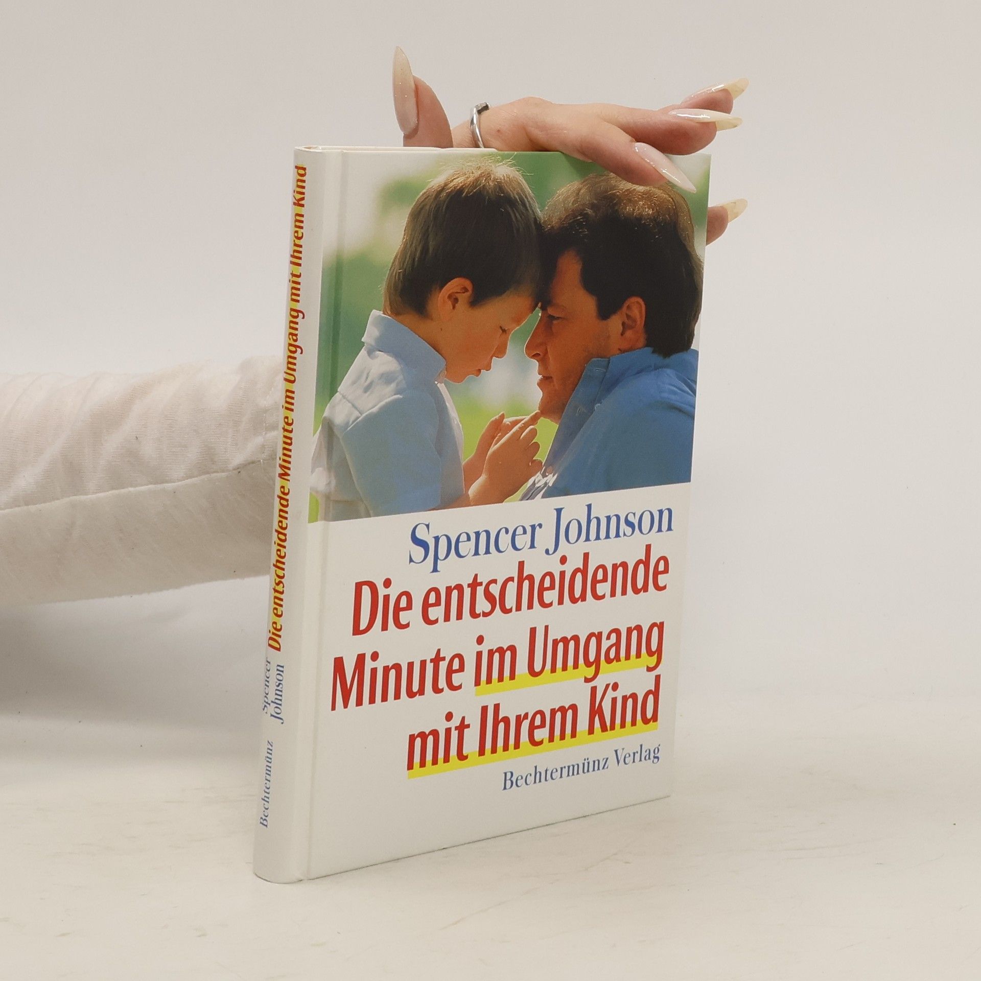 Spencer Johnson Die entscheidende Minute im Umgang mit Ihrem Kind