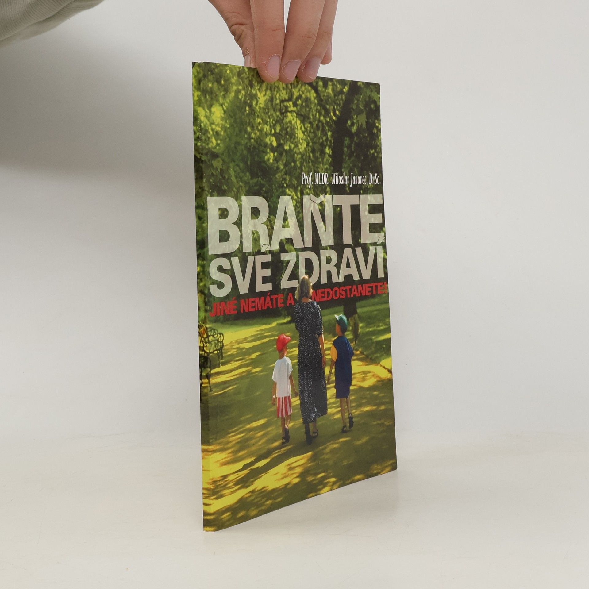 Miloslav Janovec Braňte své zdraví, jiné nemáte a nedostanete