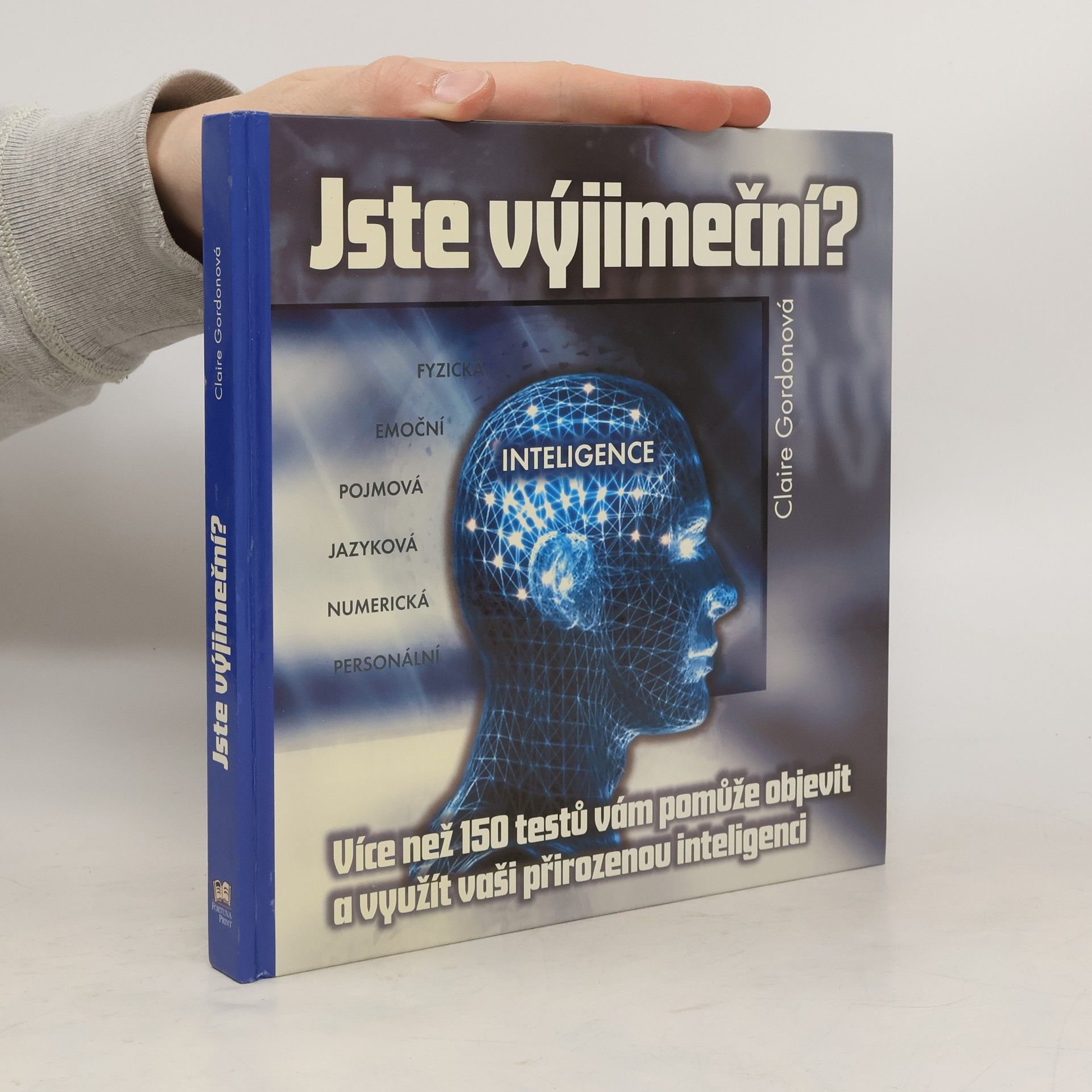Claire Gordon Jste výjimeční? : přes 150 testů, které vám pomohou objevit a rozvinout vaši přirozenou inteligenci