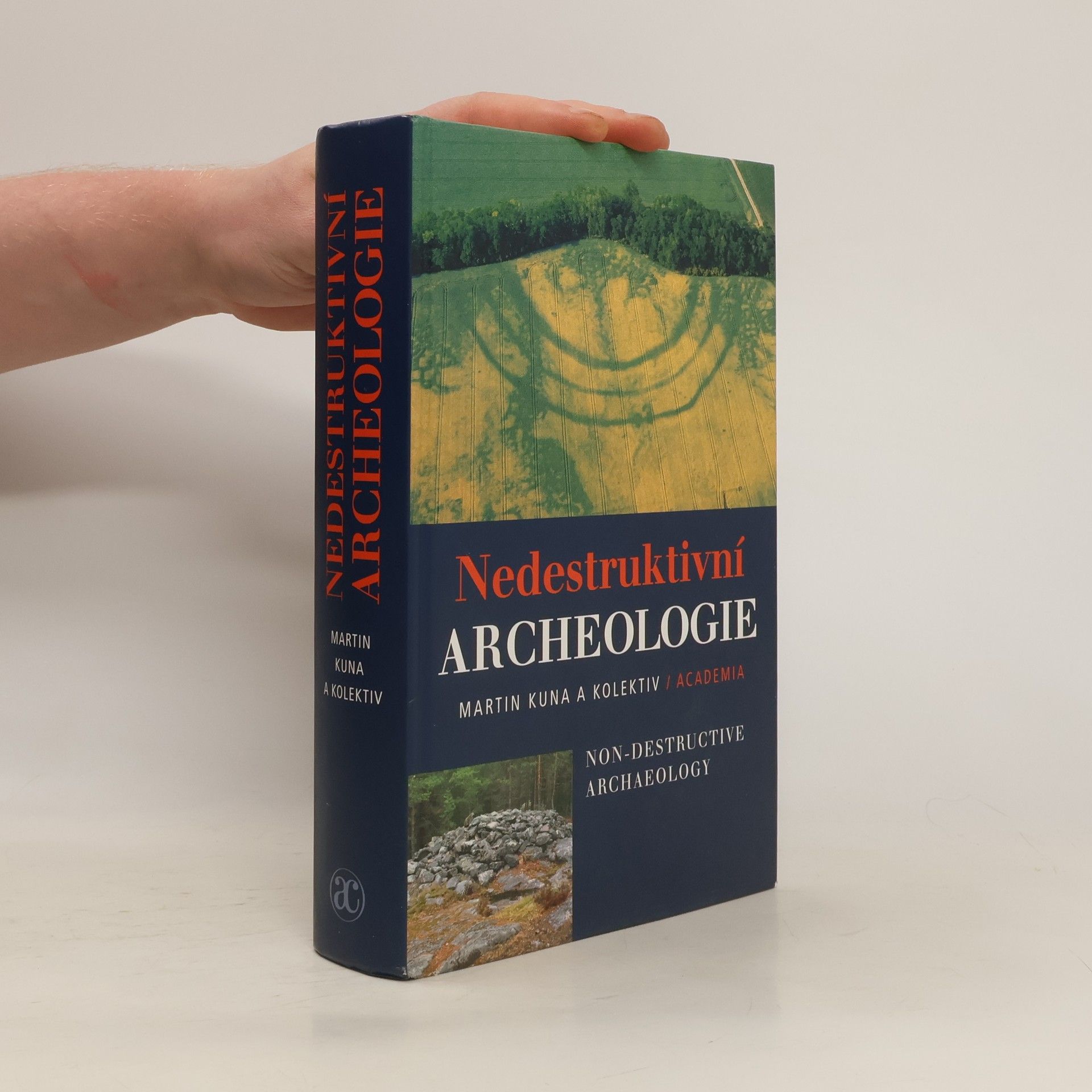 Martin Kuna Nedestruktivní archeologie. Teorie, metody a cíle.