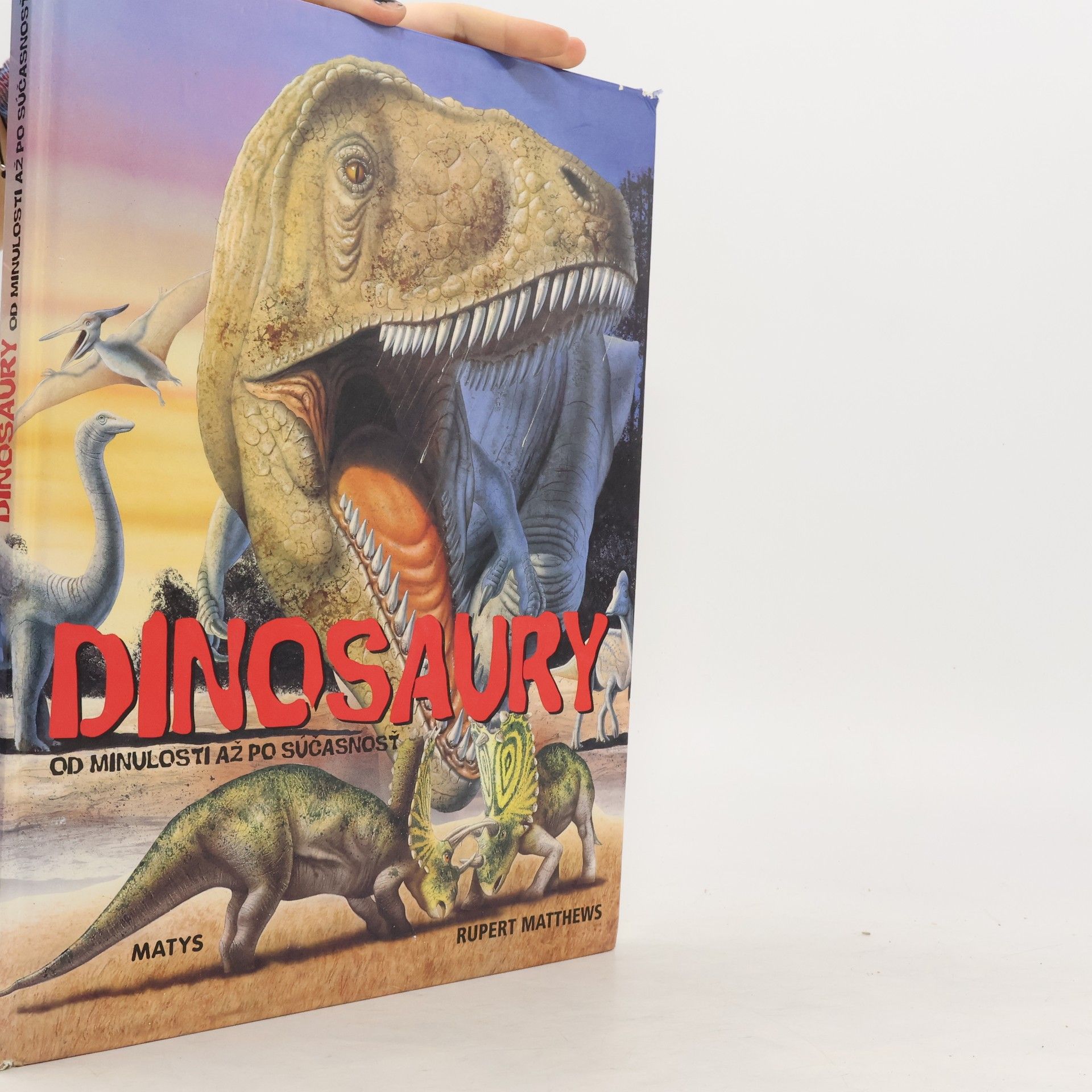 Rupert Matthews Dinosaury. Od minulosti až po súčasnosť