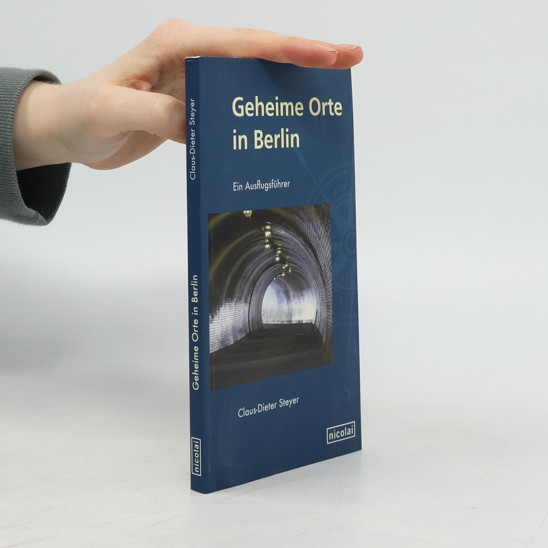 Dieter Steyer Geheime Orte in Berlin