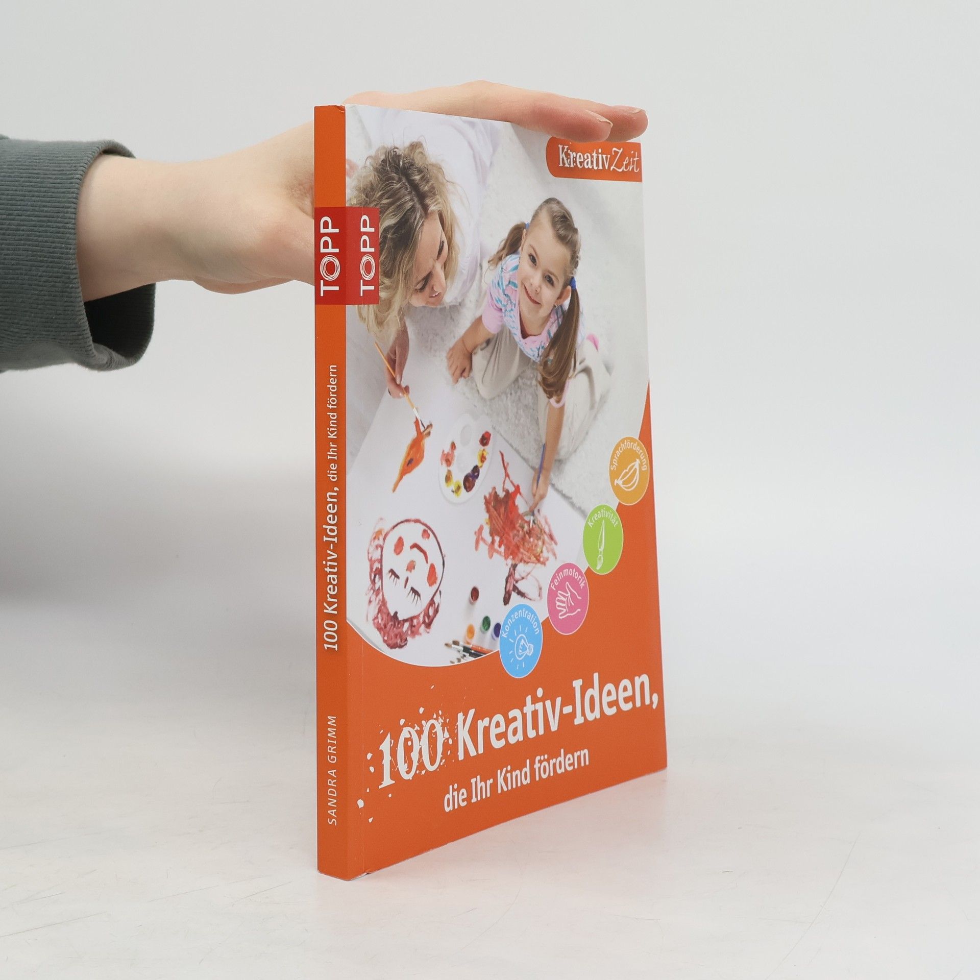 Sandra Grimm 100 Bastel-Ideen, die Ihr Kind fördern