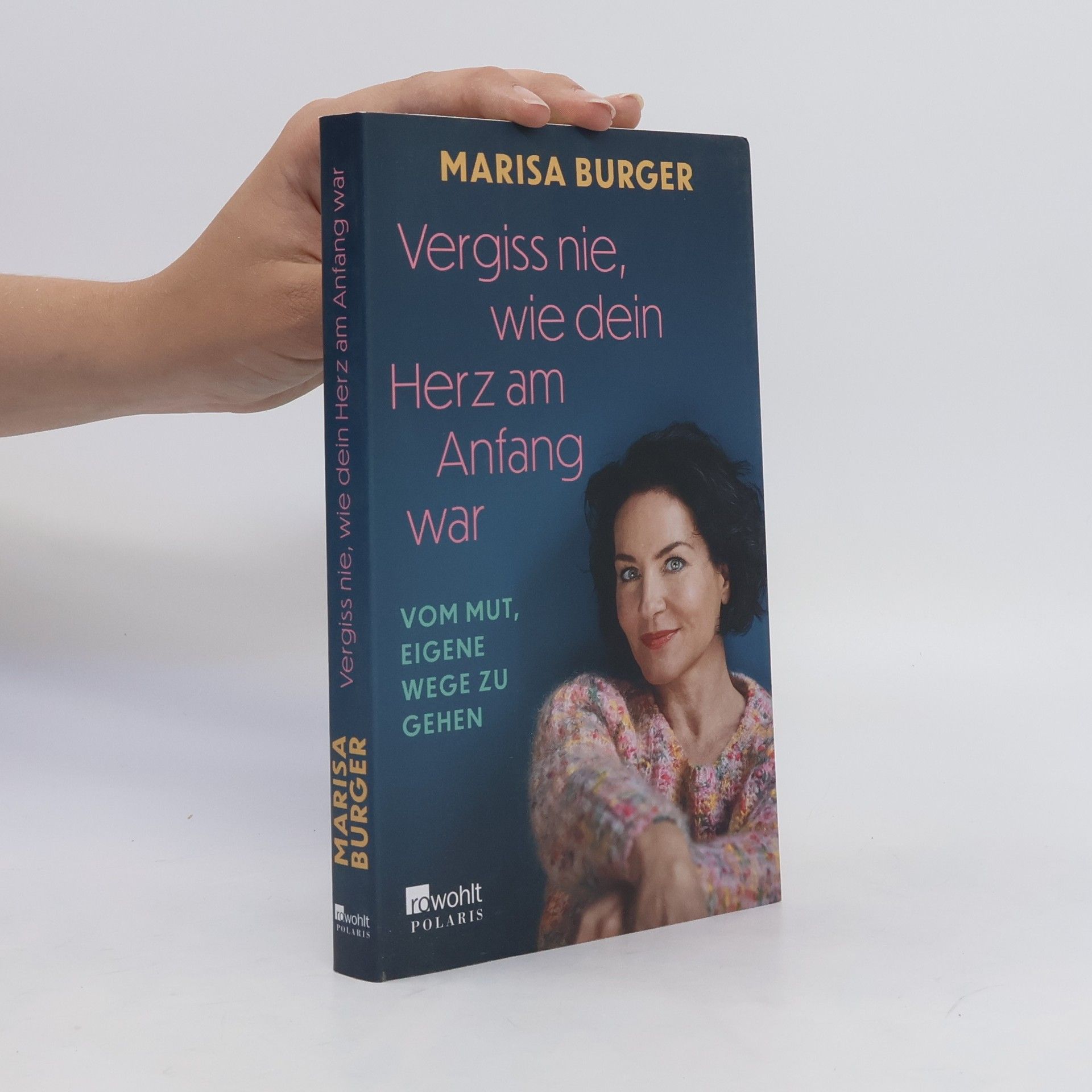 Marisa Burger Vergiss nie, wie dein Herz am Anfang war