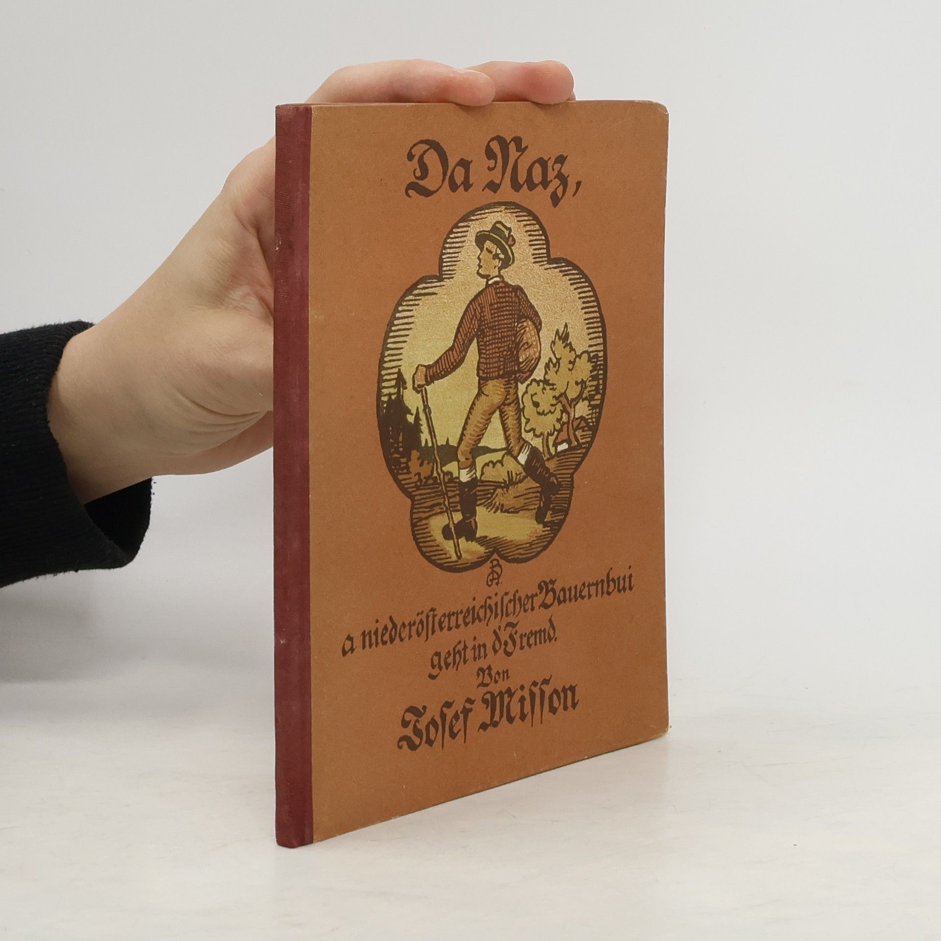 Josef Misson Da Naz, a niederösterreichischer Bauernbui, geht in d'Fremd
