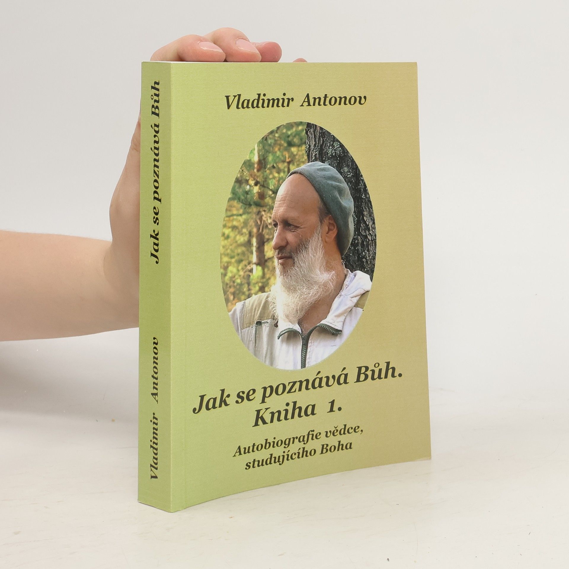 Vladimir Antonov Jak se poznává Bůh. Kniha 1., Autobiografie vědce, studujícího Boha
