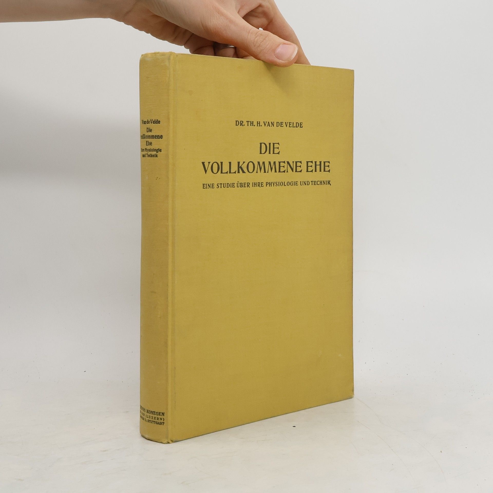 Theodor Hendrik van de Velde Die vollkommene Ehe. Eine Studie über ihre Physiologie und Technik