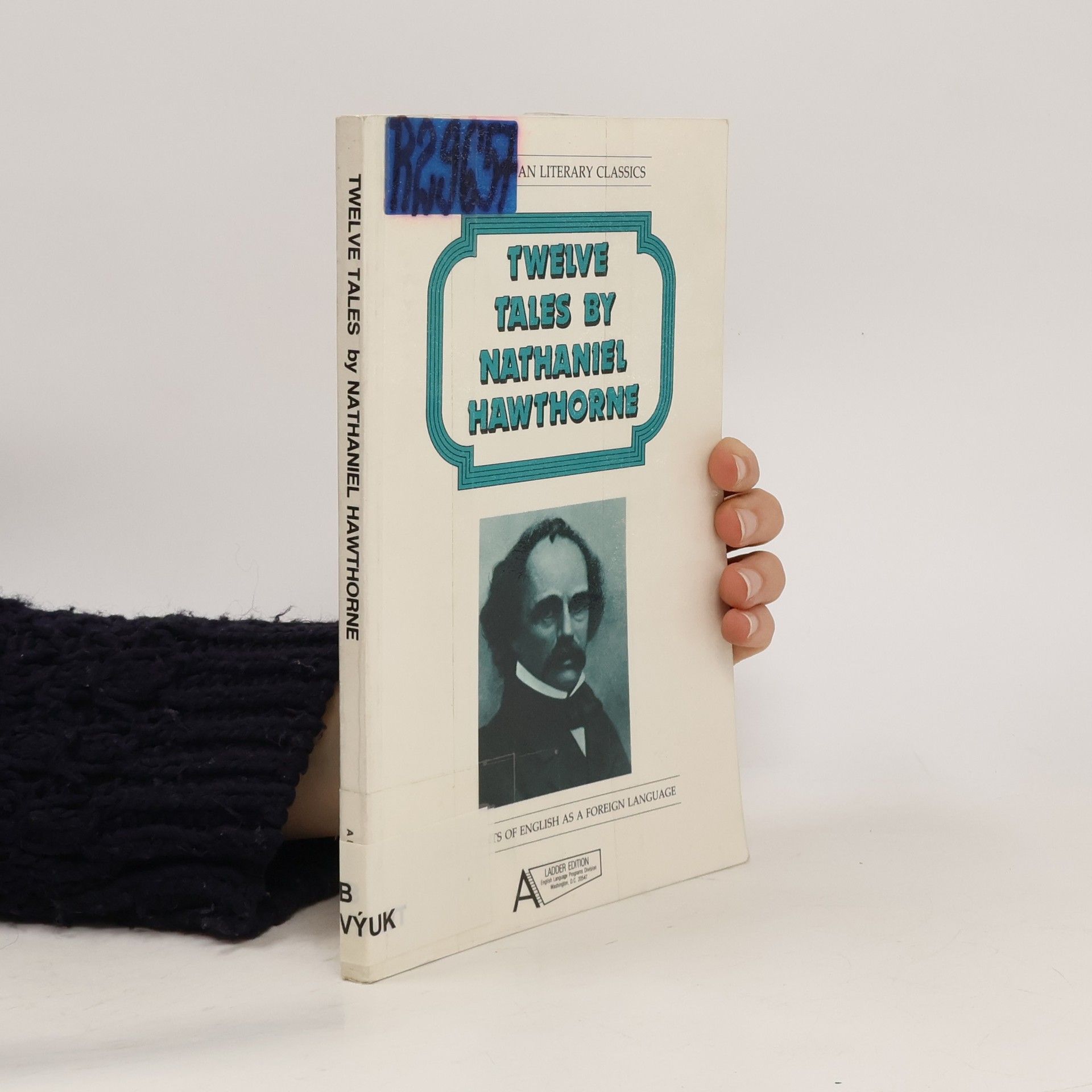 Nathaniel Hawthorne Twelve tales by Nathaniel Hawthorne