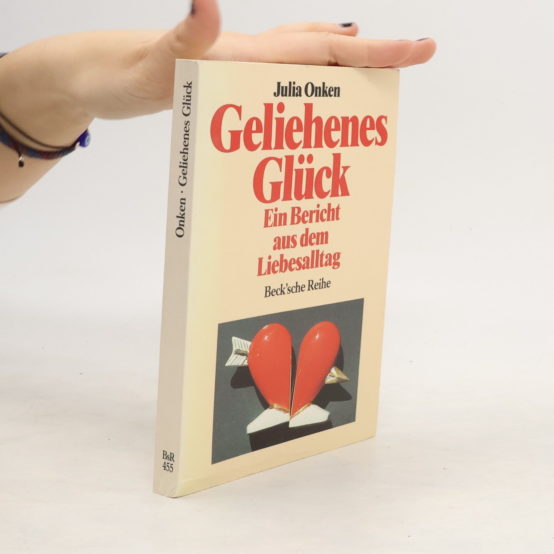 Julia Onken Geliehenes Glück: ein Bericht aus dem Liebesalltag