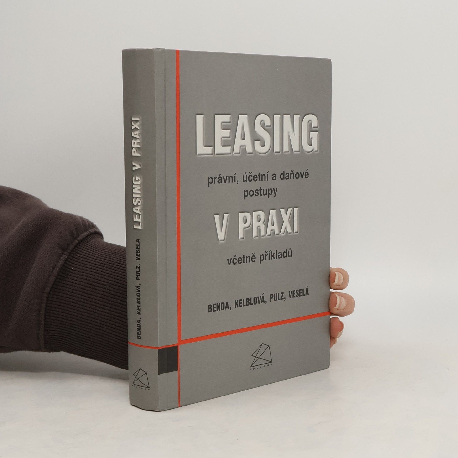 Václav Benda Leasing v praxi : právní, účetní a daňové postupy včetně příkladů