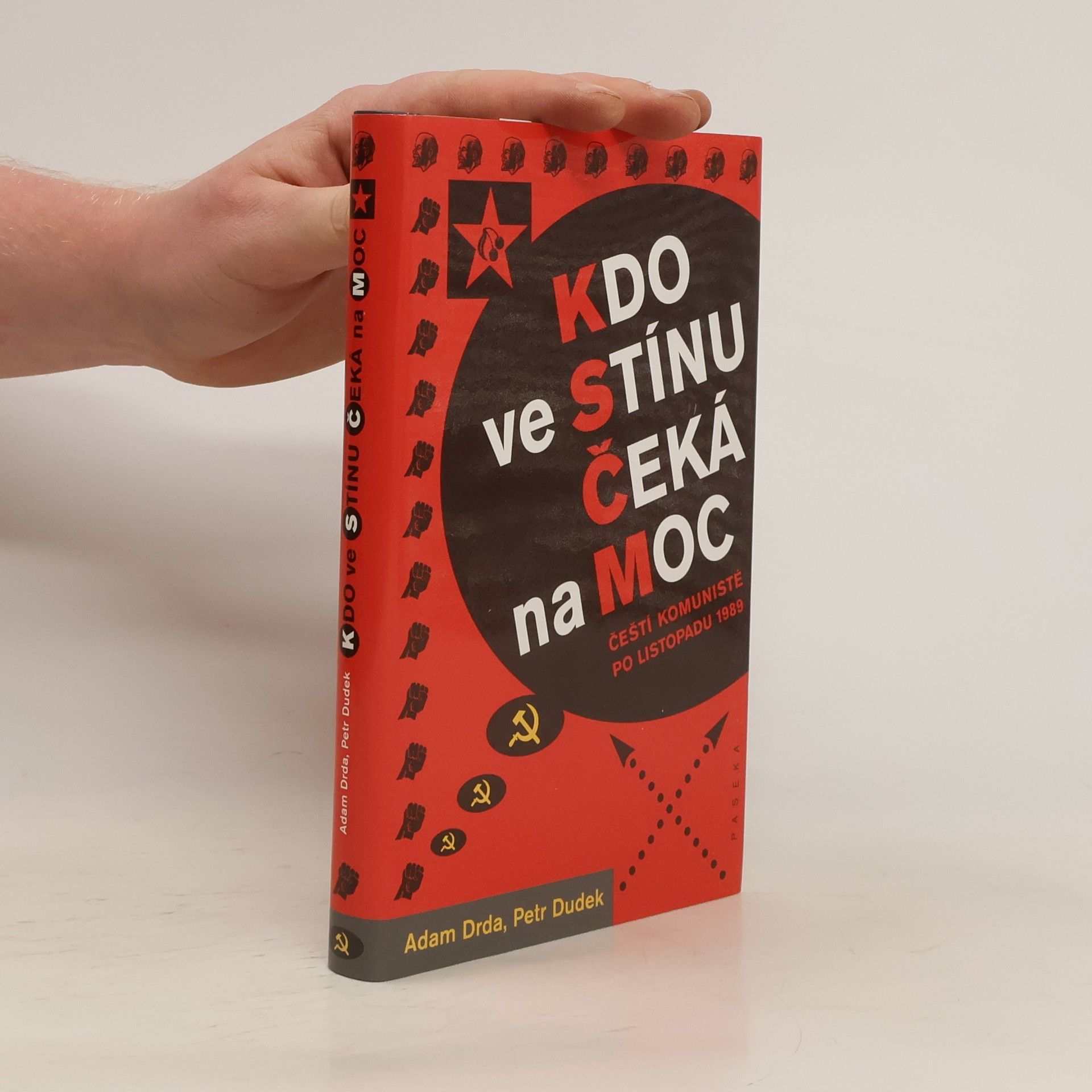 Adam Drda Kdo ve stínu čeká na moc : čeští komunisté po listopadu 1989