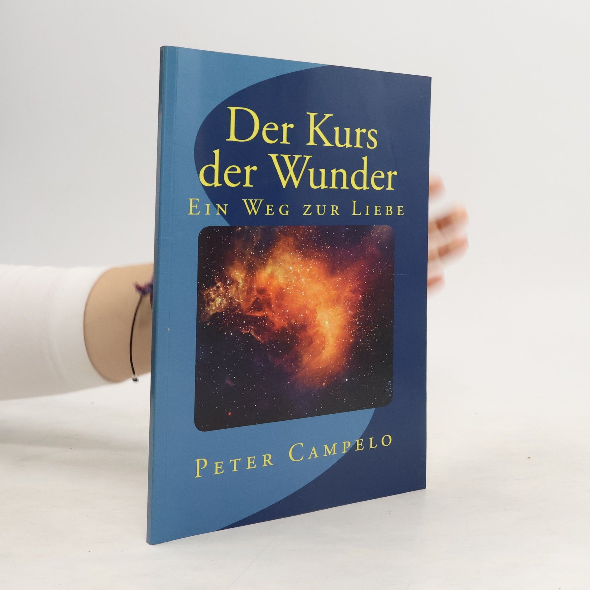 Peter Campelo Kurs der Wunder - ein Weg Zur Liebe