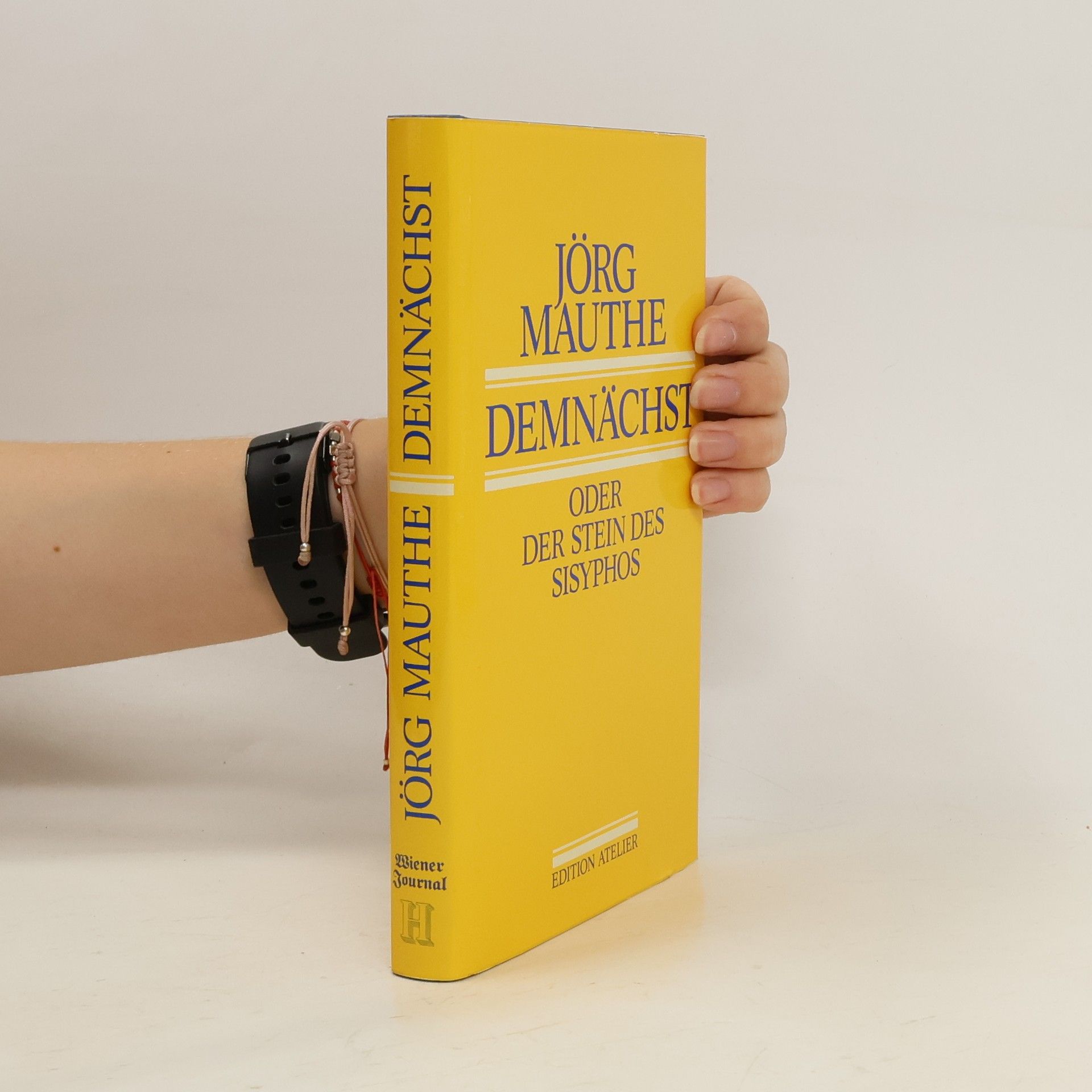 Jörg Mauthe Demnächst, oder, Der Stein des Sisyphos.