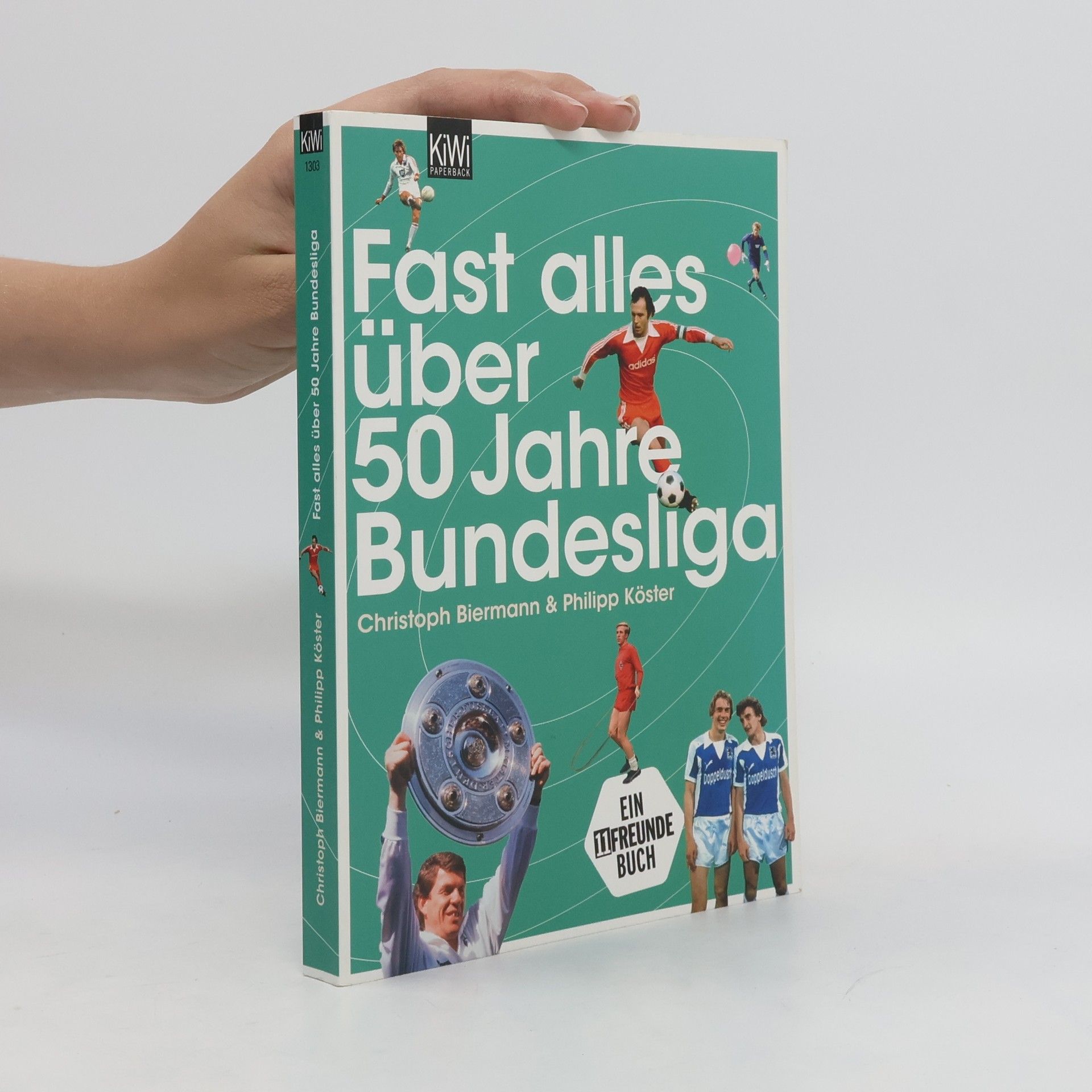 Christoph Biermann Fast alles über 50 Jahre Bundesliga