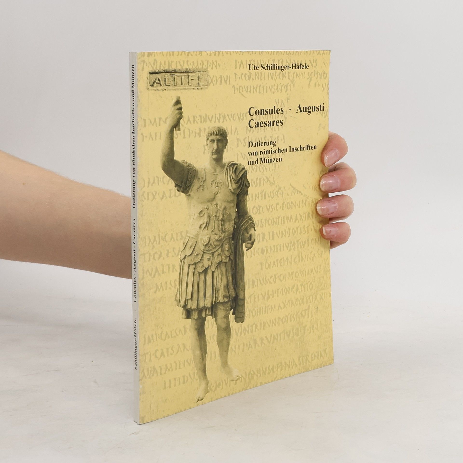 Ute Schillinger Häfele Consules, Augusti, Caesares. Datierung von römischen Inschriften und Münzen