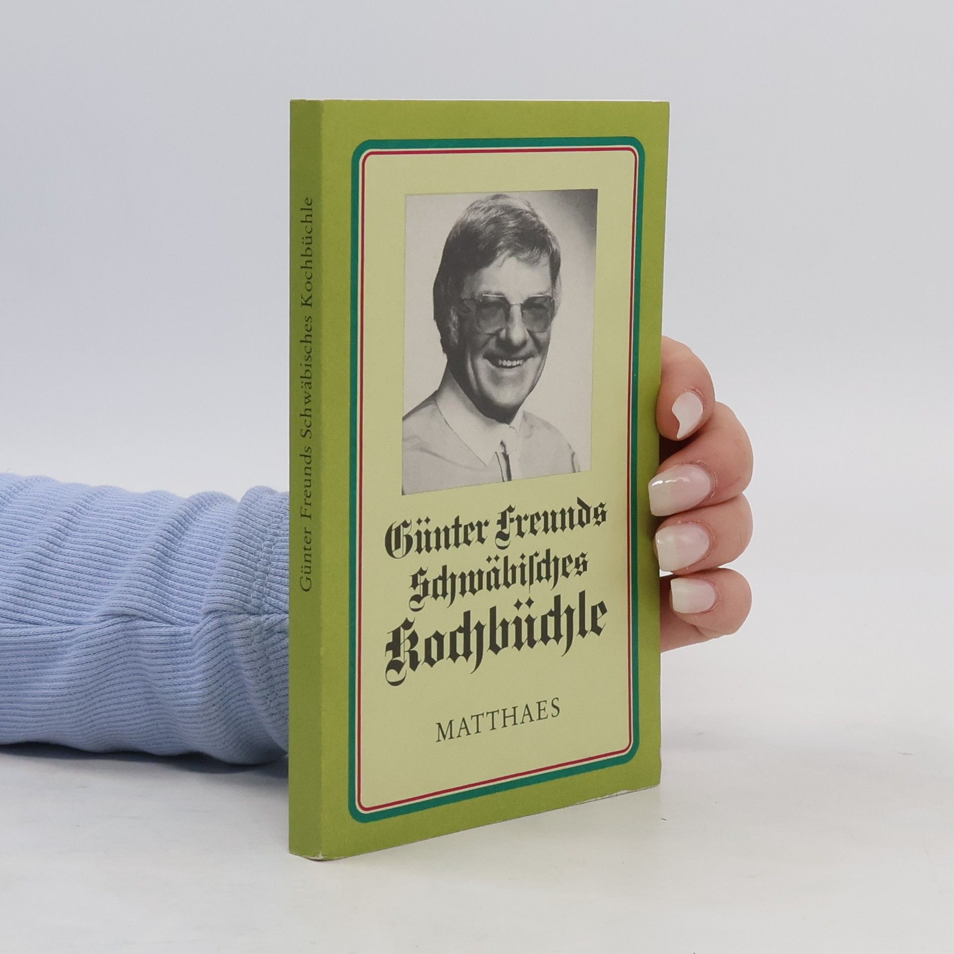 Günter Freund Günter Freunds schwäbisches Kochbüchle