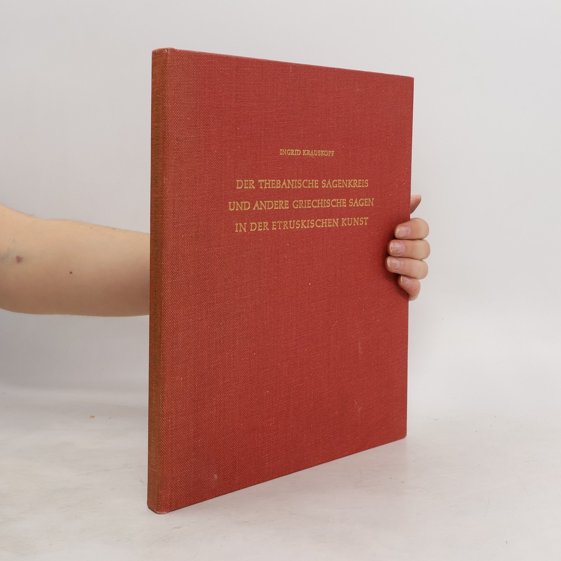 Ingrid Krauskopf Der thebanische Sagenkreis und andere griechische Sagen in der etruskischen Kunst