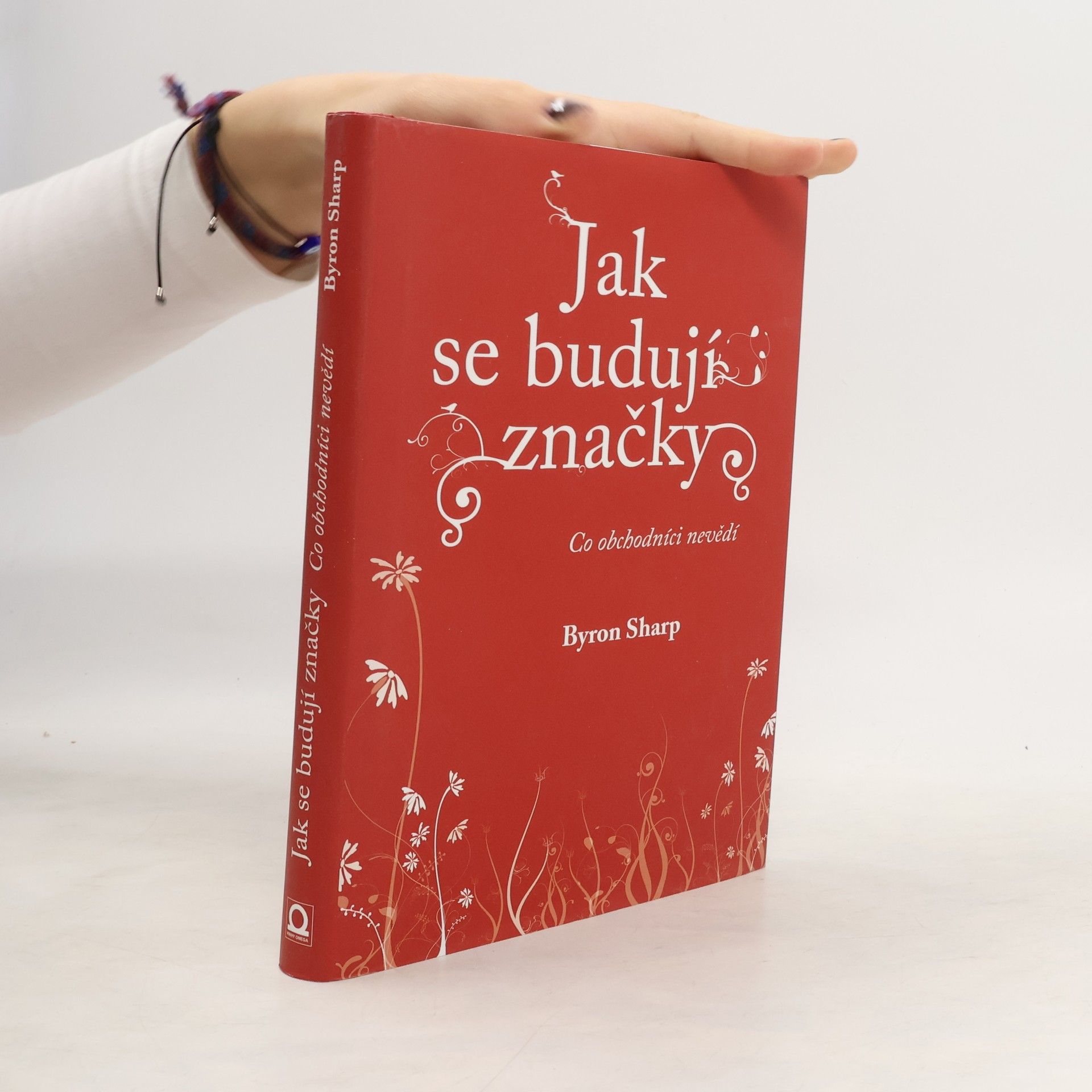 Byron Sharp Jak se budují značky: Co obchodníci nevědí