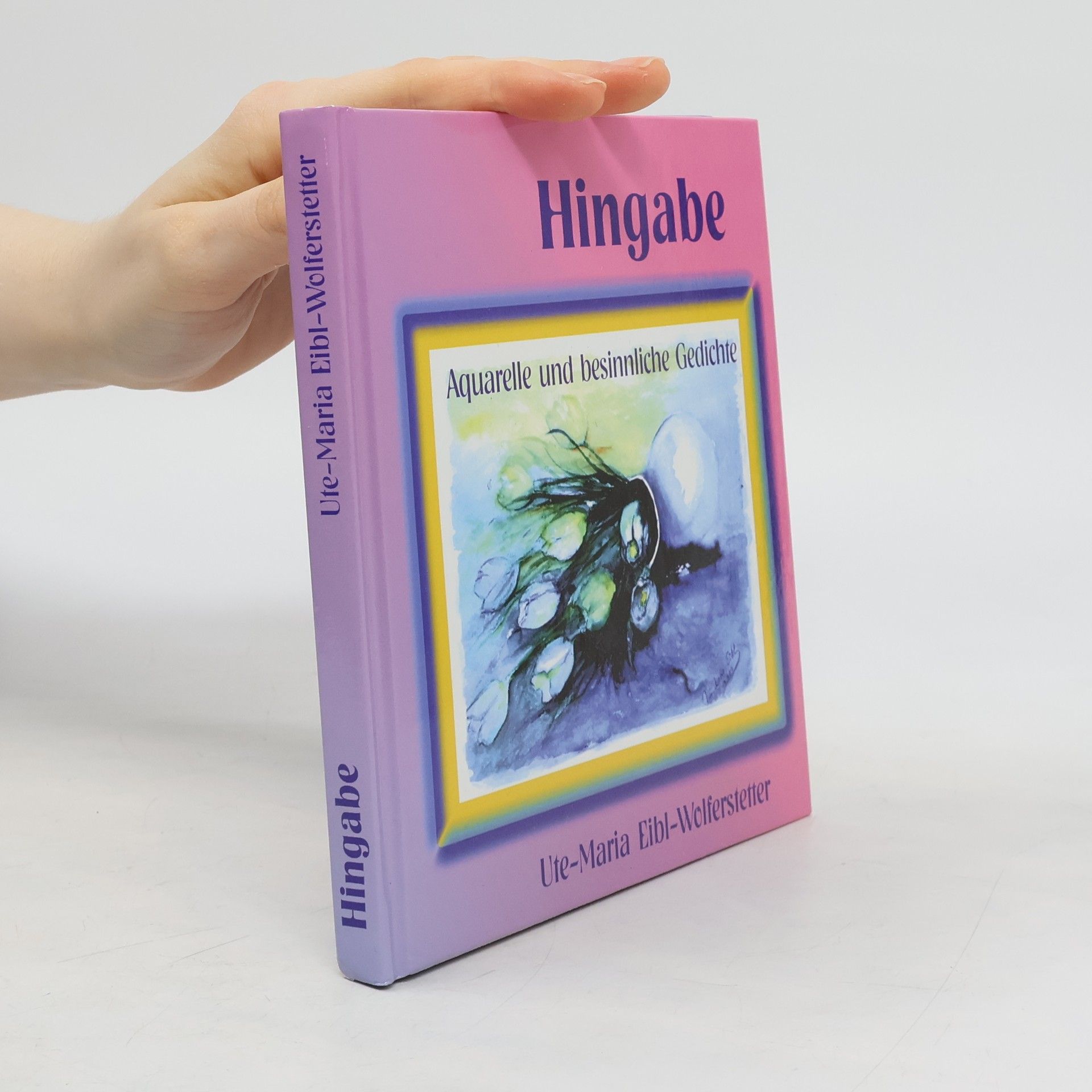 Ute-Maria Eibl-Wolferstetter Hingabe