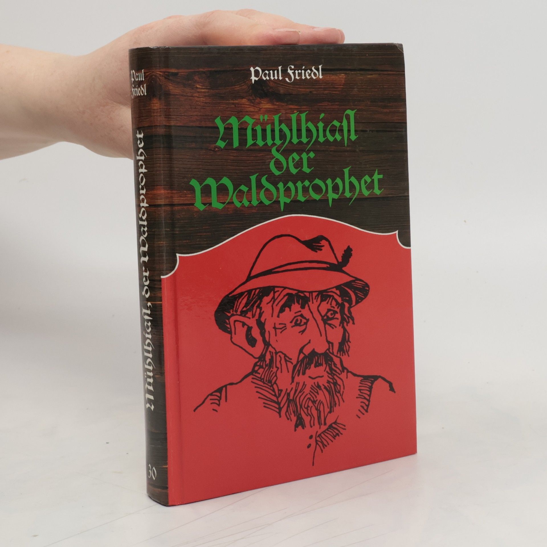 Paul Friedl Mühlhiasl der Waldprophet