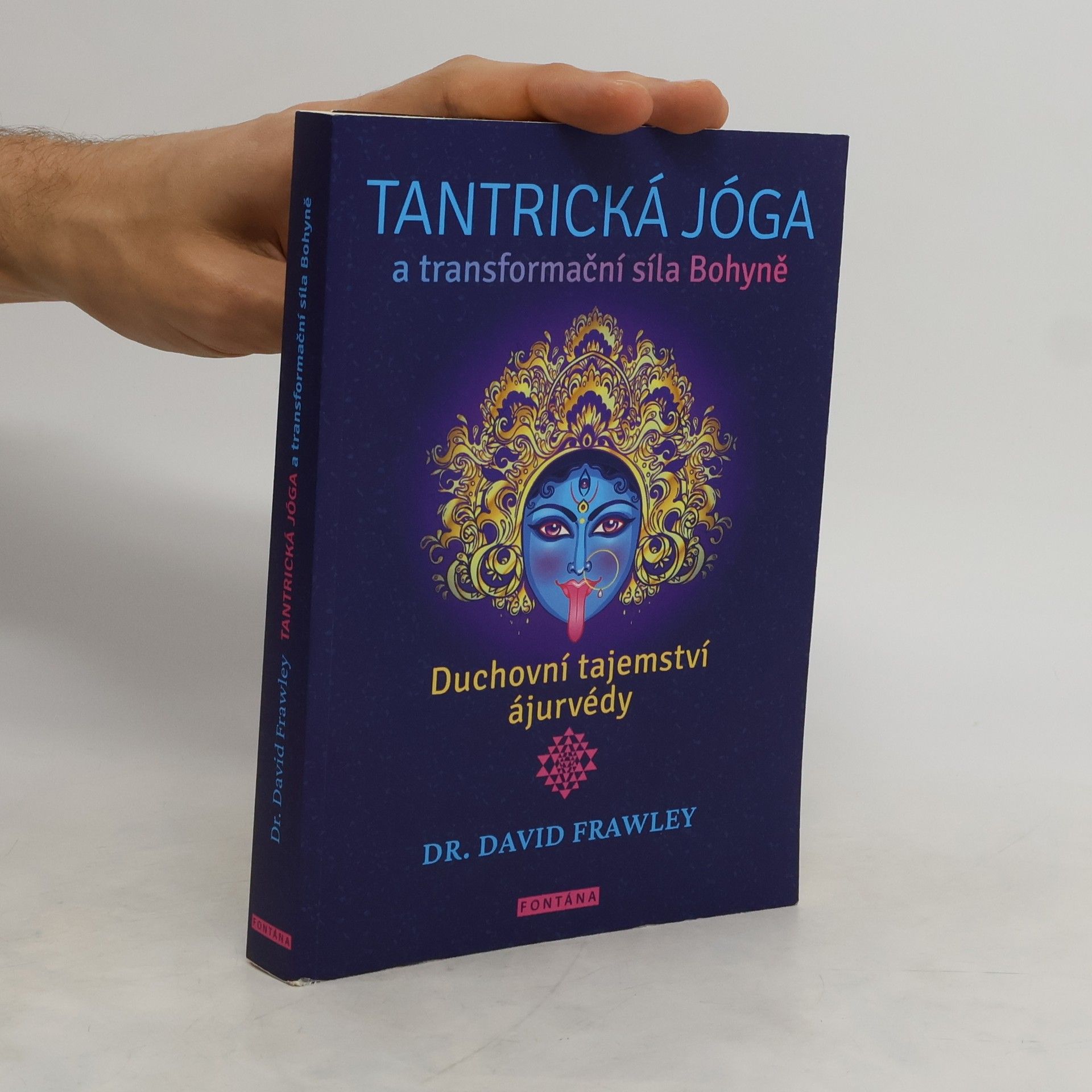 David Frawley Tantrická jóga a transformacní síla Bohyne - Duchovní tajemství ájurvédy