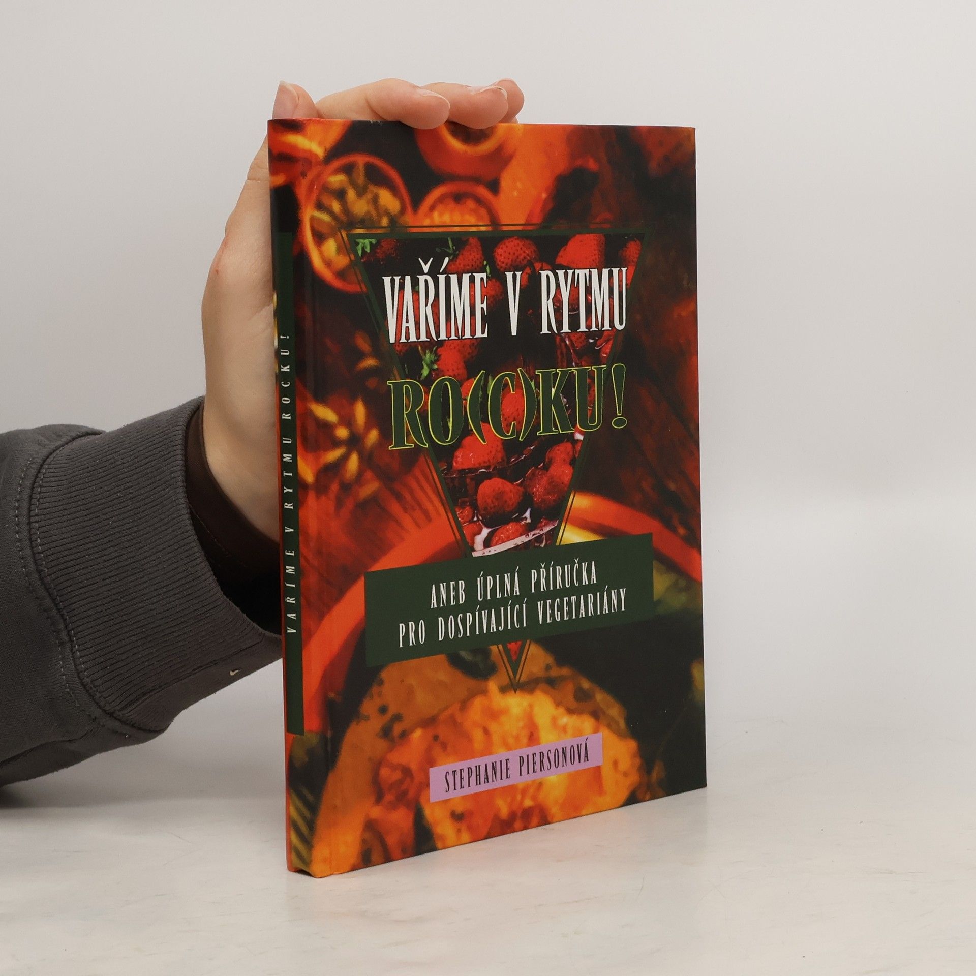 Stephanie Pierson Vaříme v rytmu ro(c)ku! aneb úplná příručka pro dospívající vegetariány