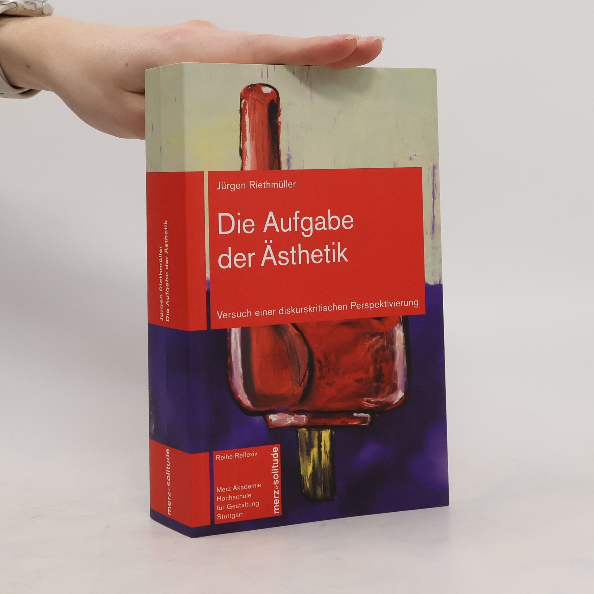 Jürgen Riethmüller Die Aufgabe der Ästhetik