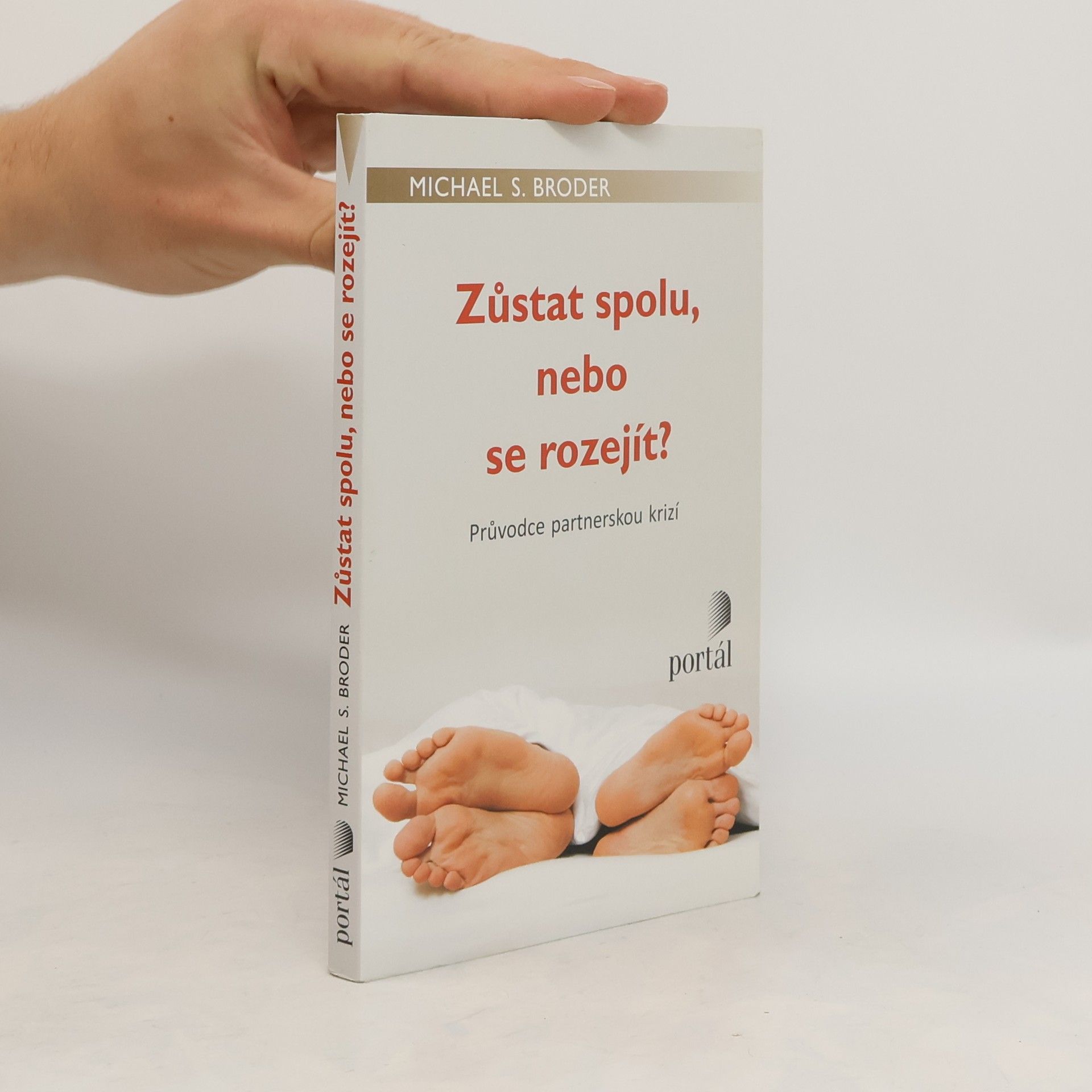 Michael S. Broder Zůstat spolu, nebo se rozejít? : průvodce partnerskou krizí