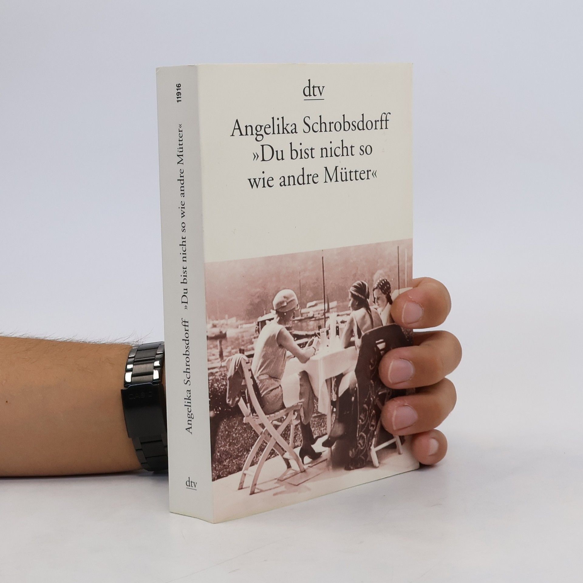 Angelika Schrobsdorff Du bist nicht so wie andre Mütter