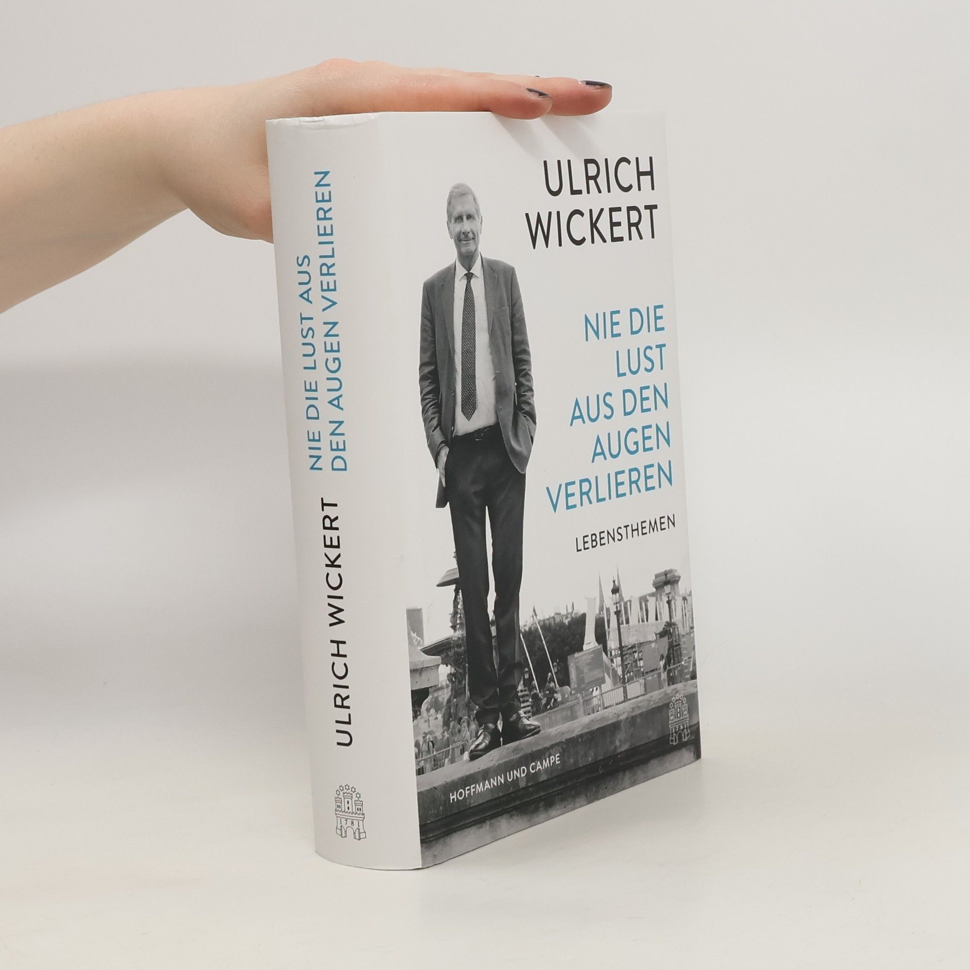 Ulrich Wickert Nie die Lust aus den Augen verlieren