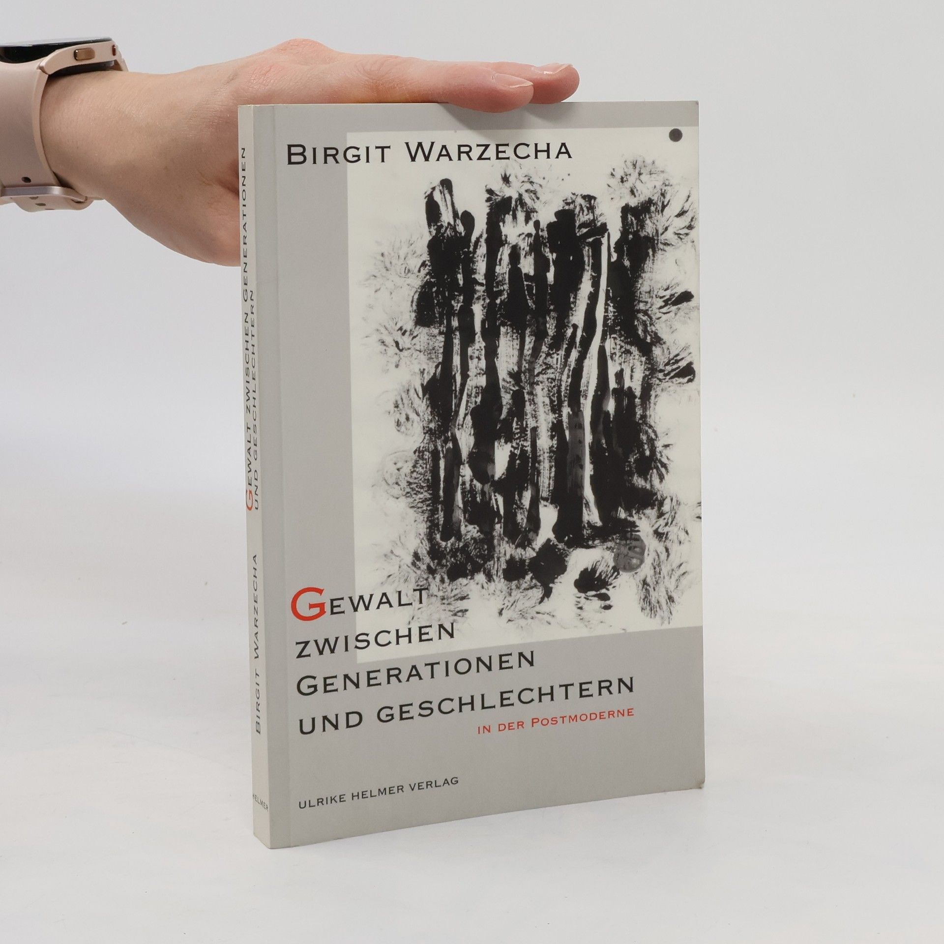 Birgit Warzecha Gewalt zwischen Generationen und Geschlechtern in der Postmoderne