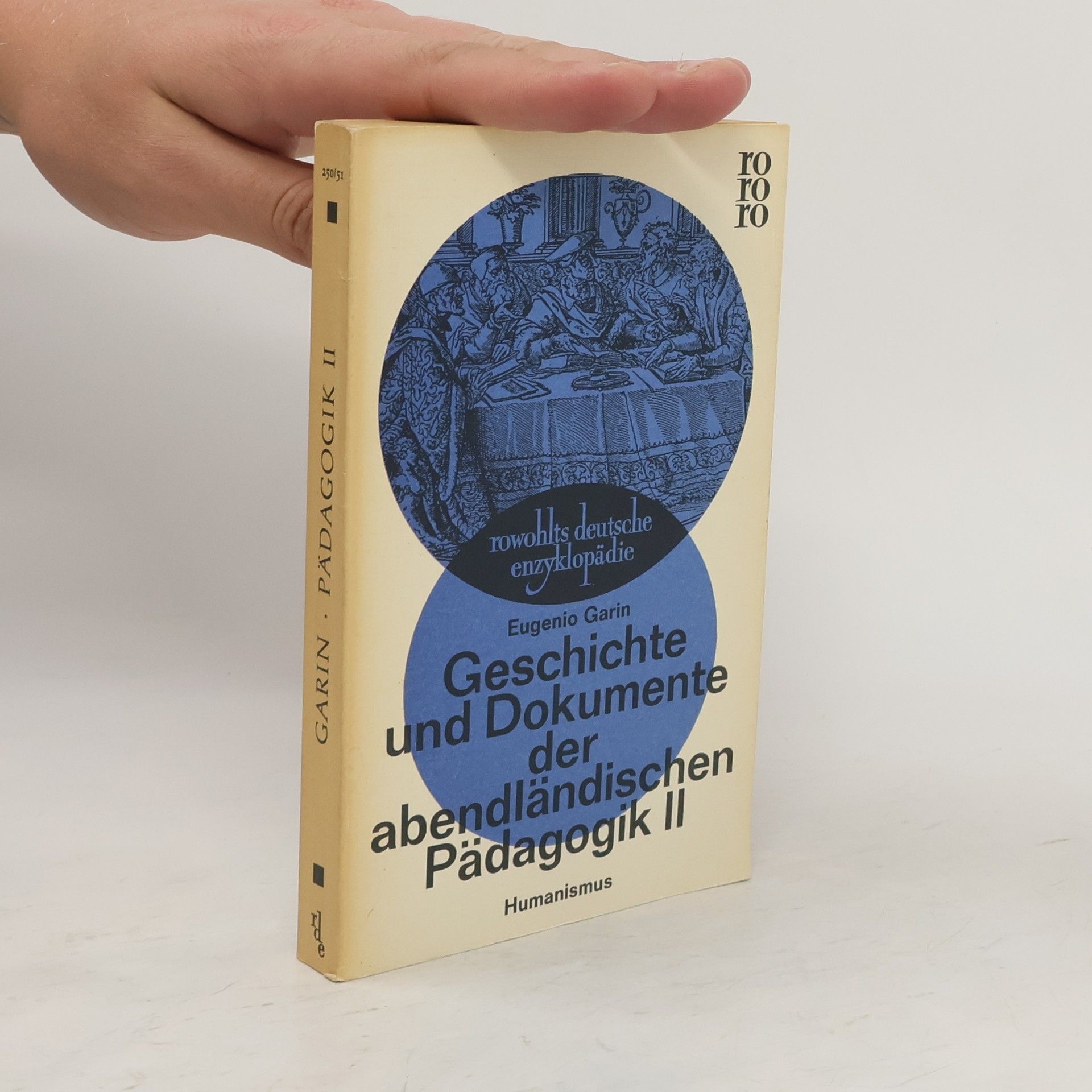 Eugenio Garin Geschichte und Dokumente der abendländischen Pädagogik II.