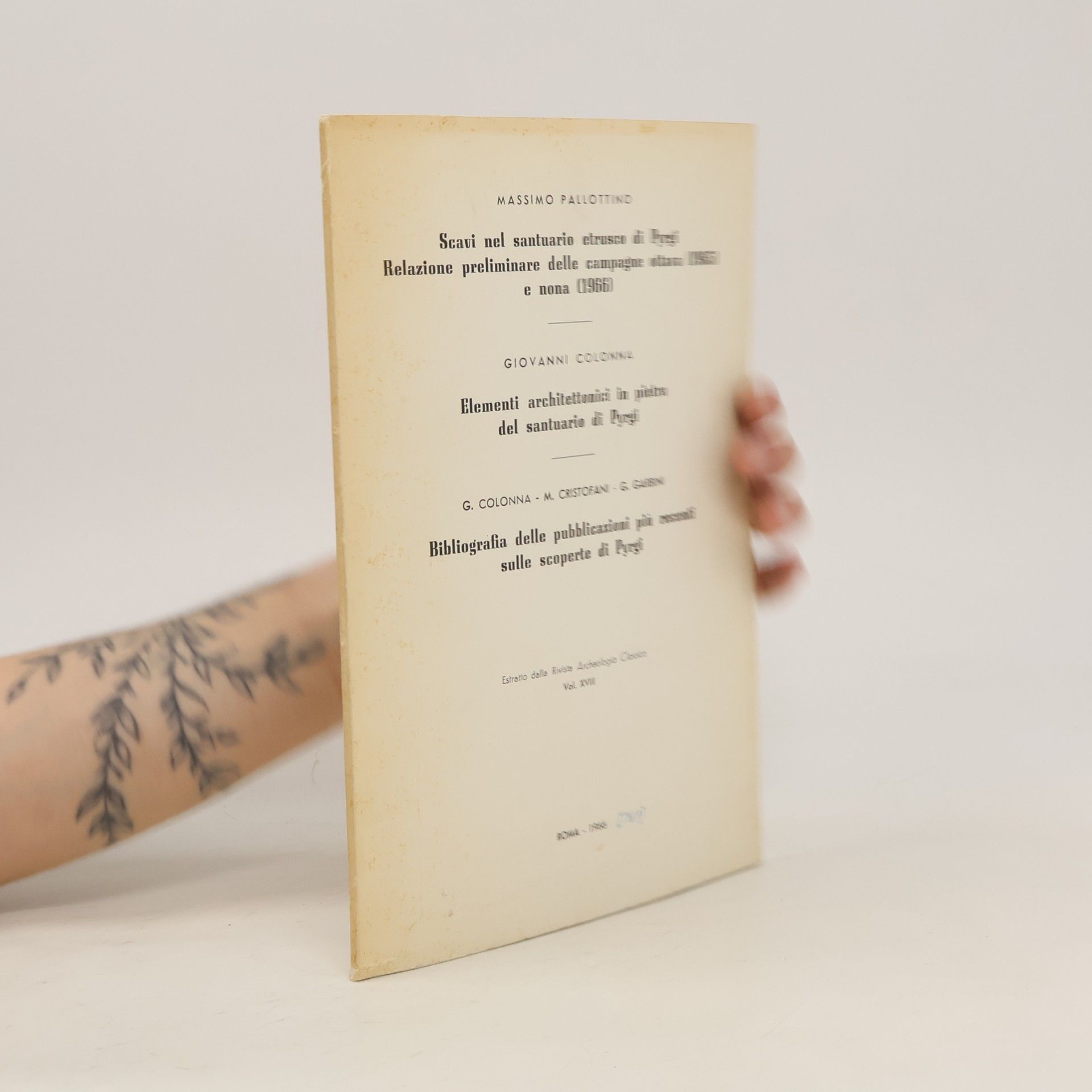 Massimo Pallottino Scavi nel santuario etrusco di Pyrgi. Relazione preliminare delle campagne ottava (1965) e nona (1966). Elementi archítettonici in pietra del santuario di Pyrgi. Bibliographia delle pubblicazioni più recenti sulle scoperte di Pyrgi