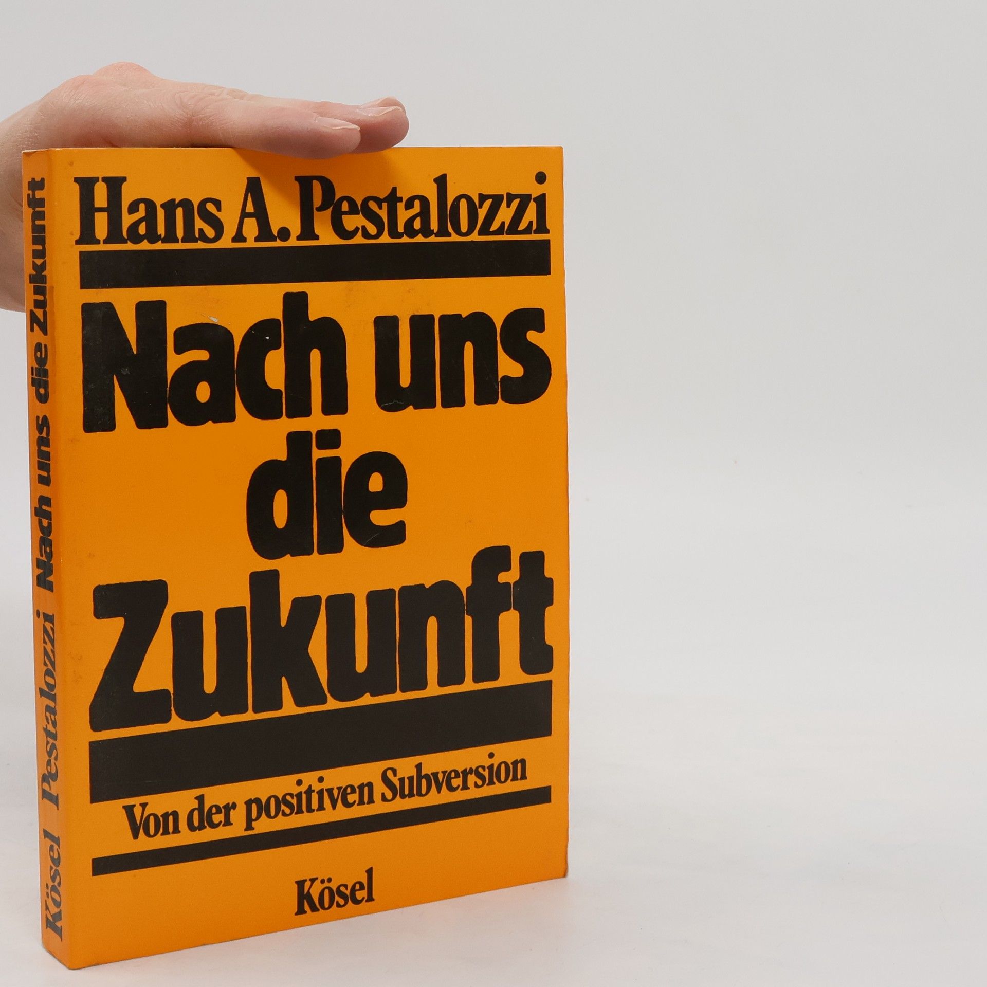 Hans A. Pestalozzi Nach uns die Zukunft