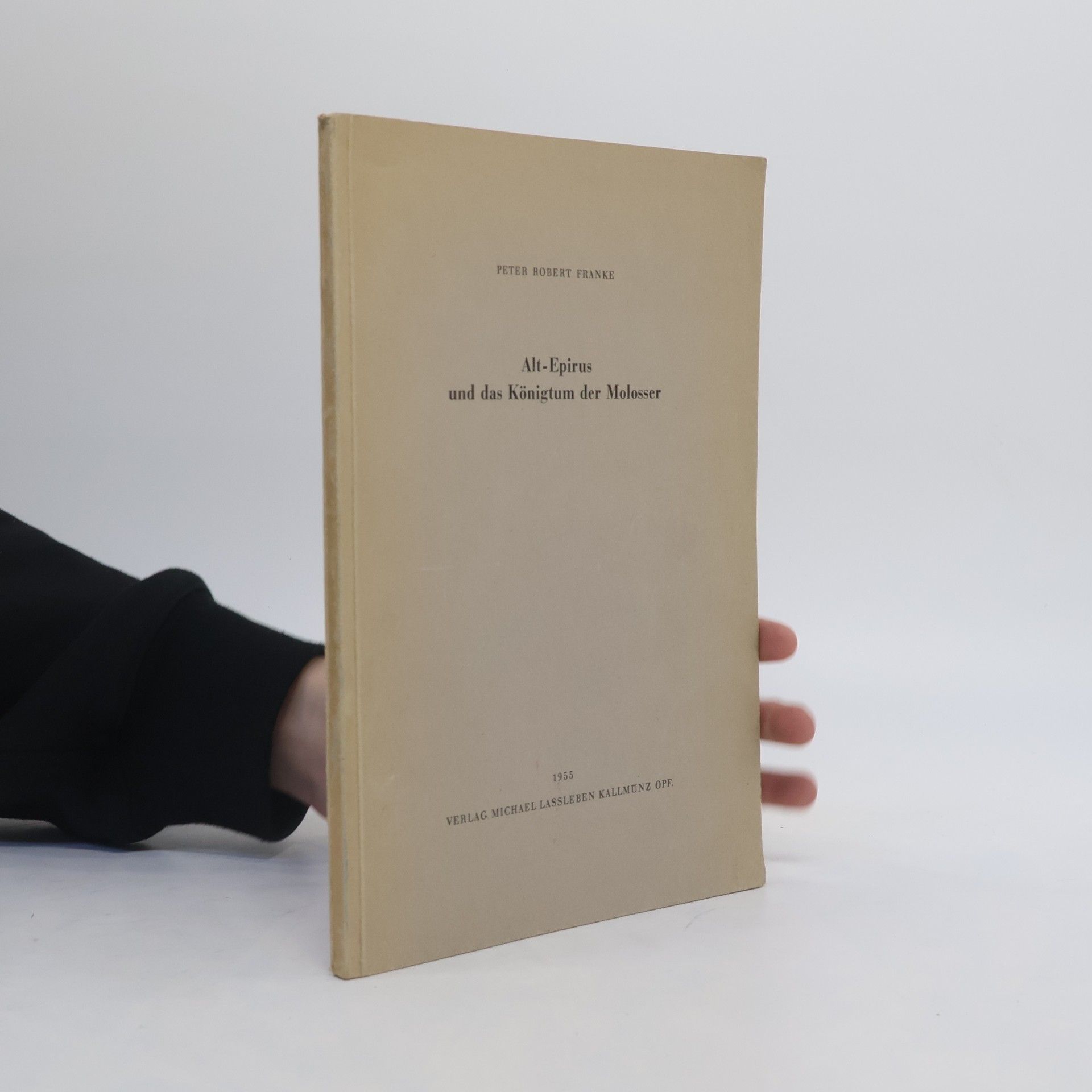 Peter Robert Franke Alt-Epirus und das Königtum der Molosser