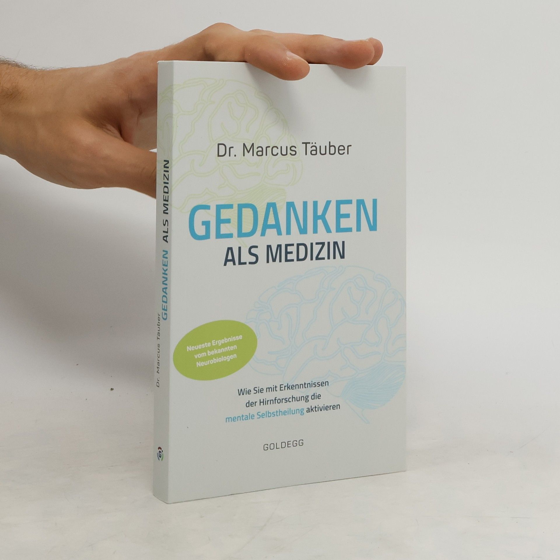 Marcus Täuber Gedanken als Medizin. Wie Sie mit Erkenntnissen der Hirnforschung die mentale Selbstheilung aktivieren. Hilfe zur Selbsthilfe mi