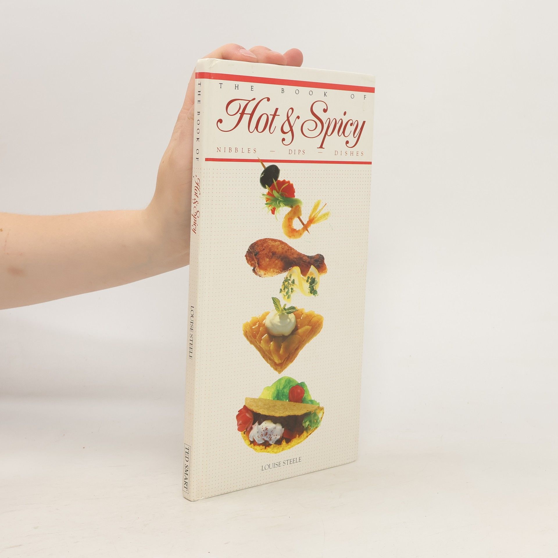Louise Steele The Book of Hot and Spicy Nibbles, Dips and Dishes