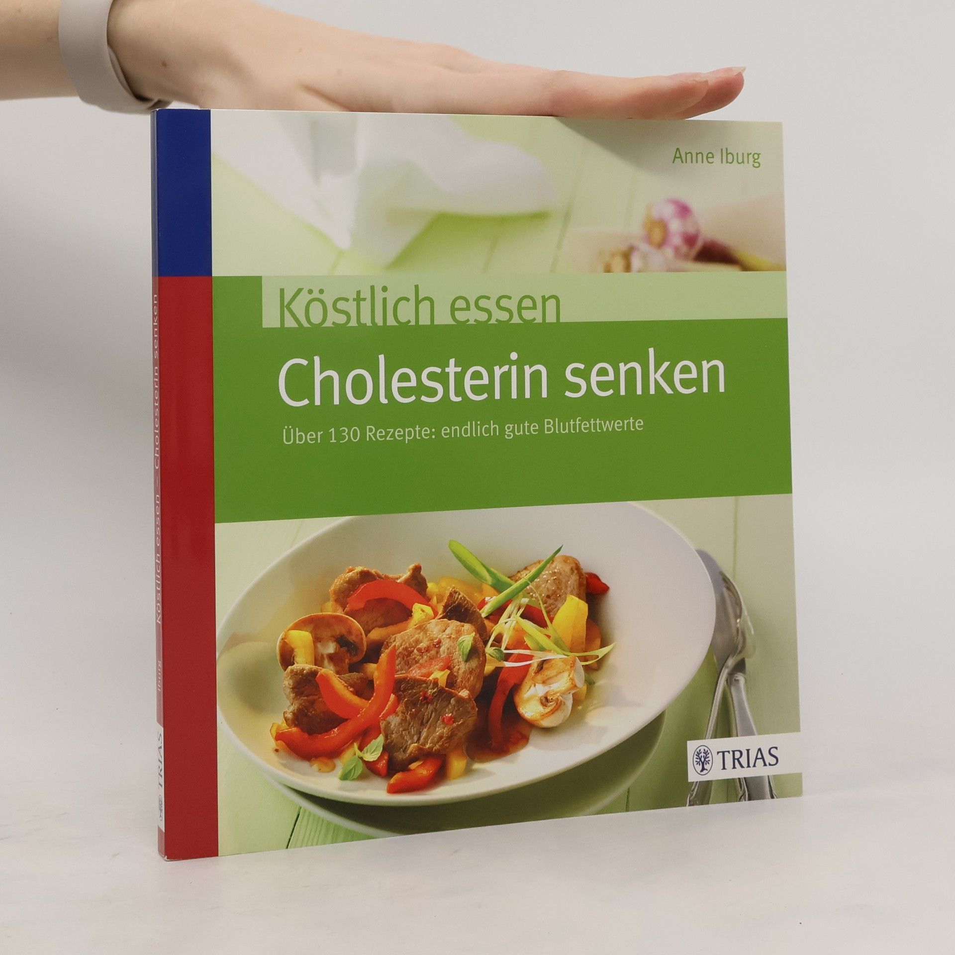 Anne Iburg Köstlich essen - Cholesterin senken