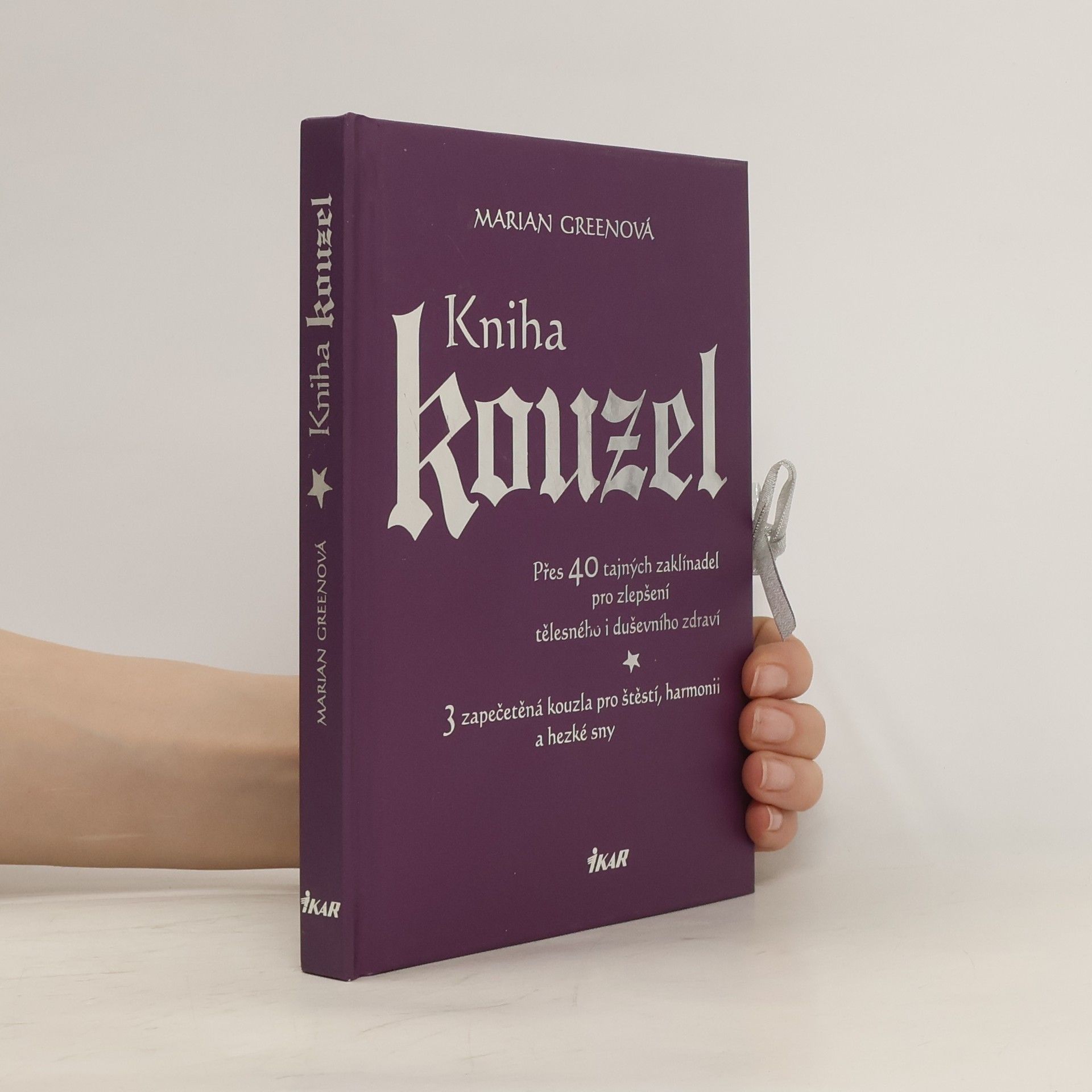 Marian Green Kniha kouzel. Přes 40 tajných zaklínadel pro zlepšení tělesného i duševního zdraví