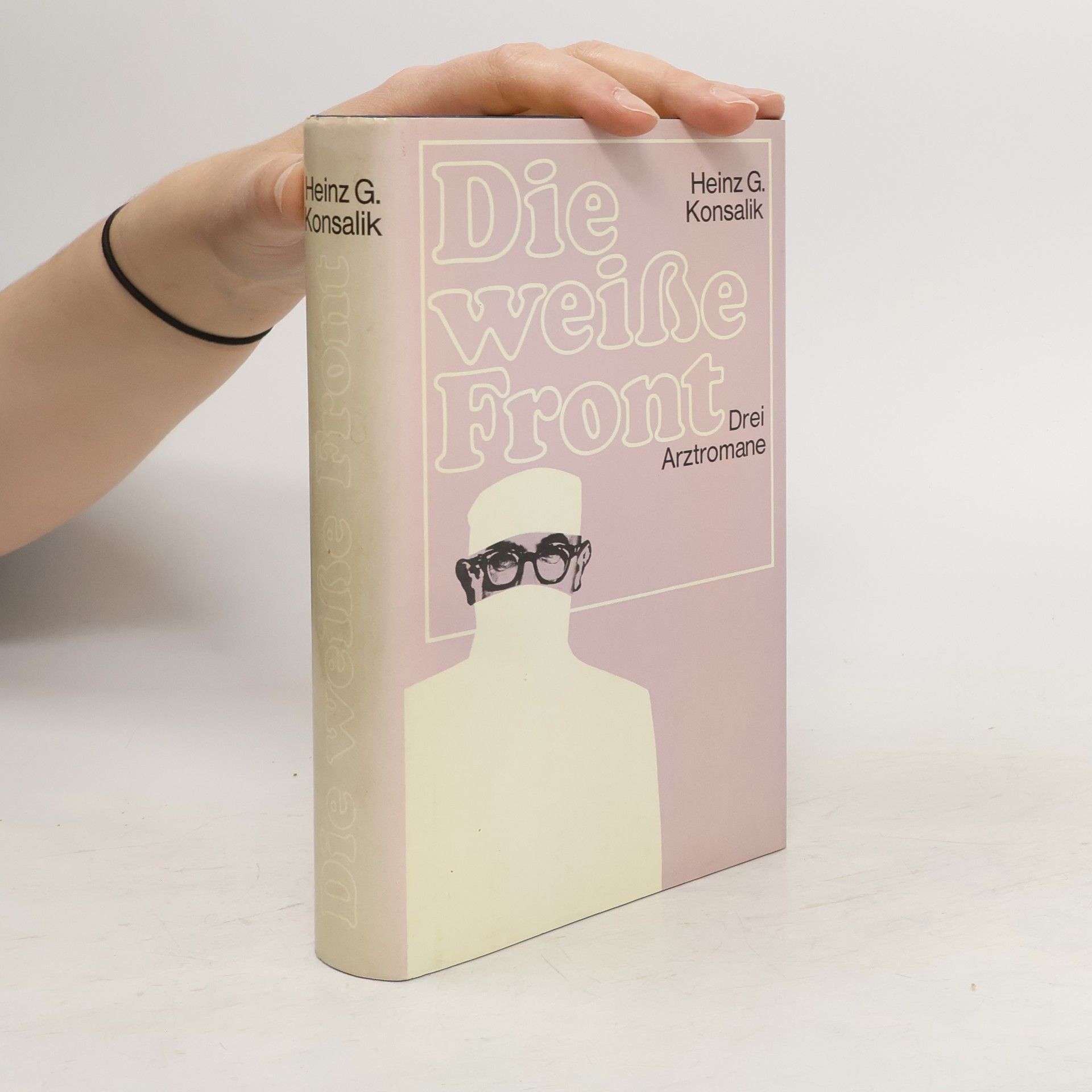 Heinz G. Konsalik Die weiße Front. Drei Arztromane