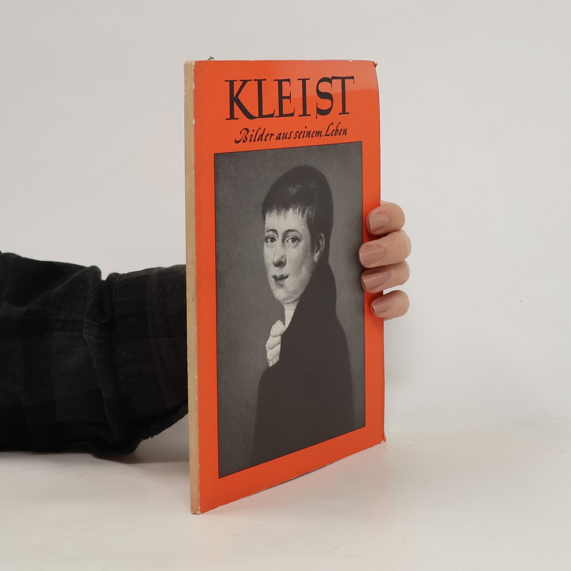 Heinrich von Kleist Kleist. Bilder aus seinem Leben