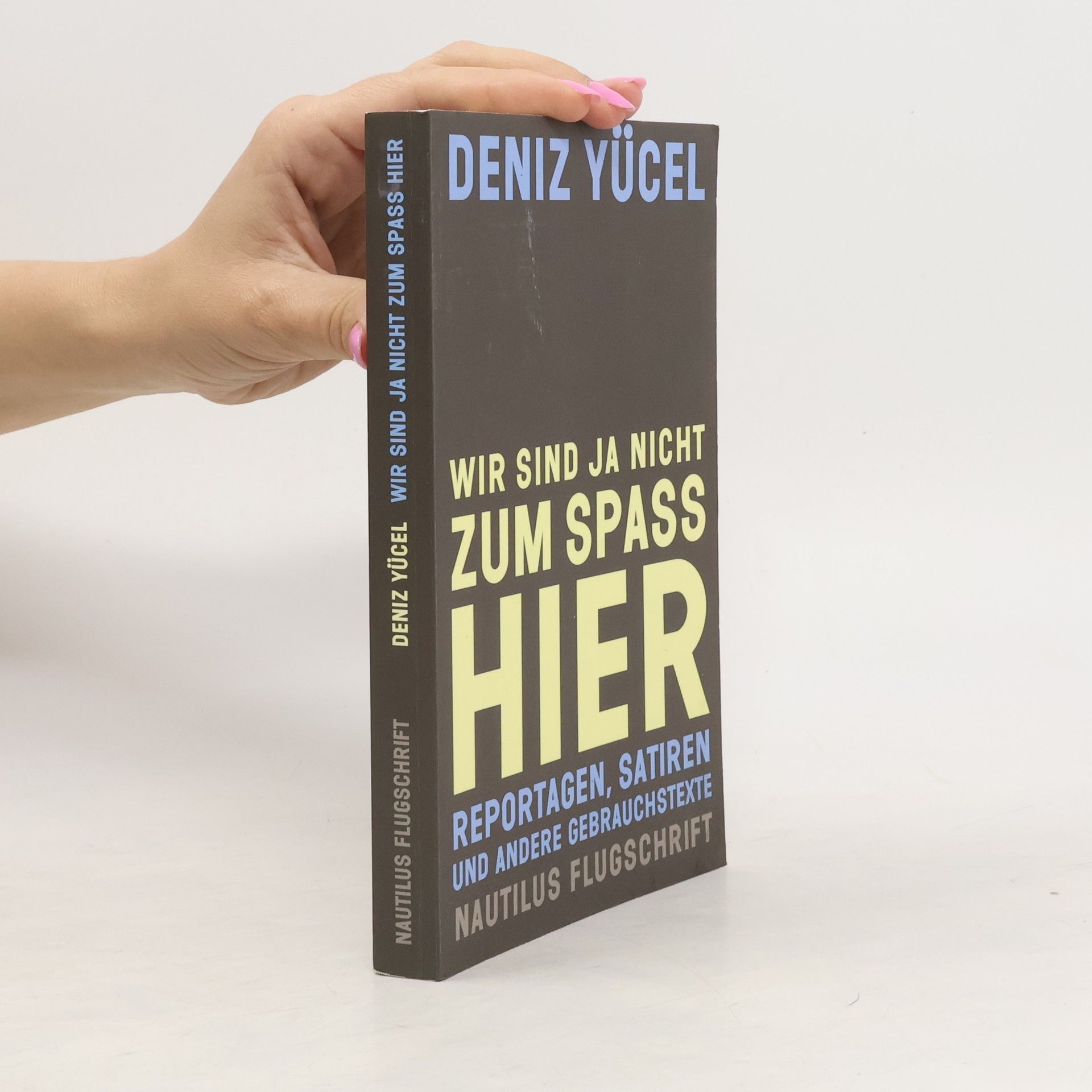 Deniz Yücel Wir sind ja nicht zum Spaß hier