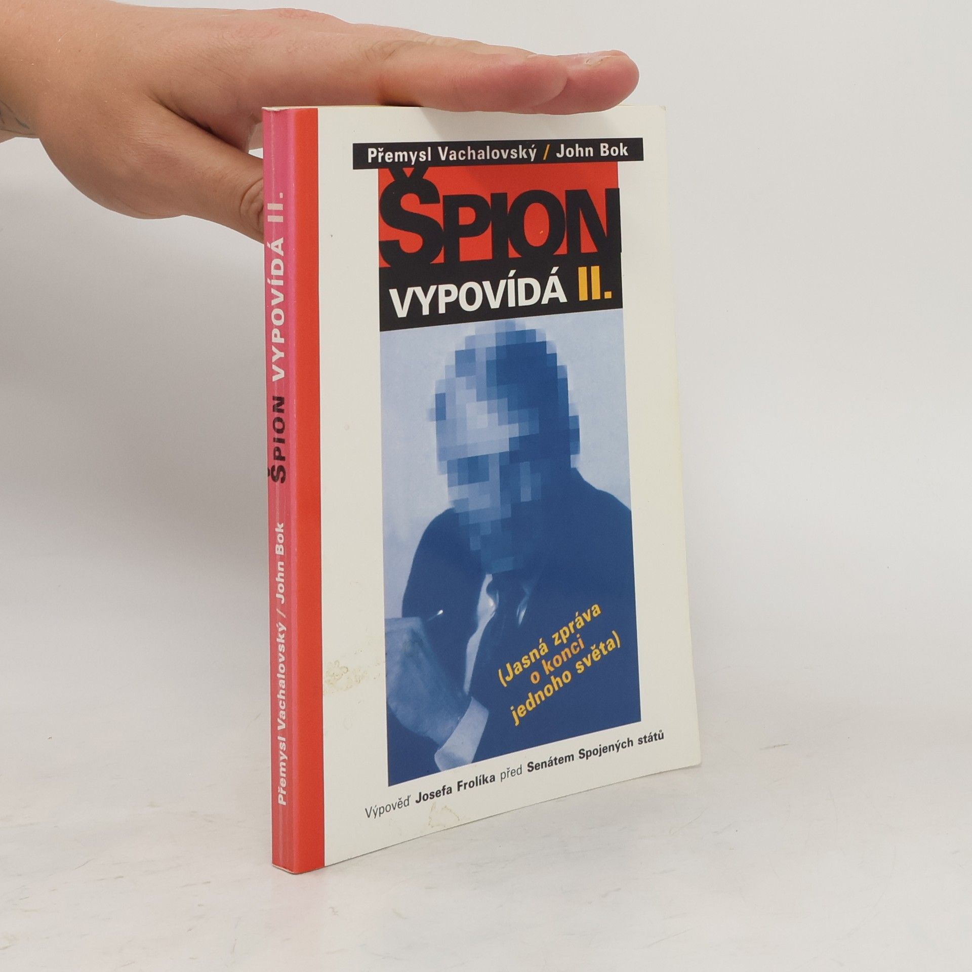 Josef Frolík Špion vypovídá II. - Jasná zpráva o konci jednoho světa